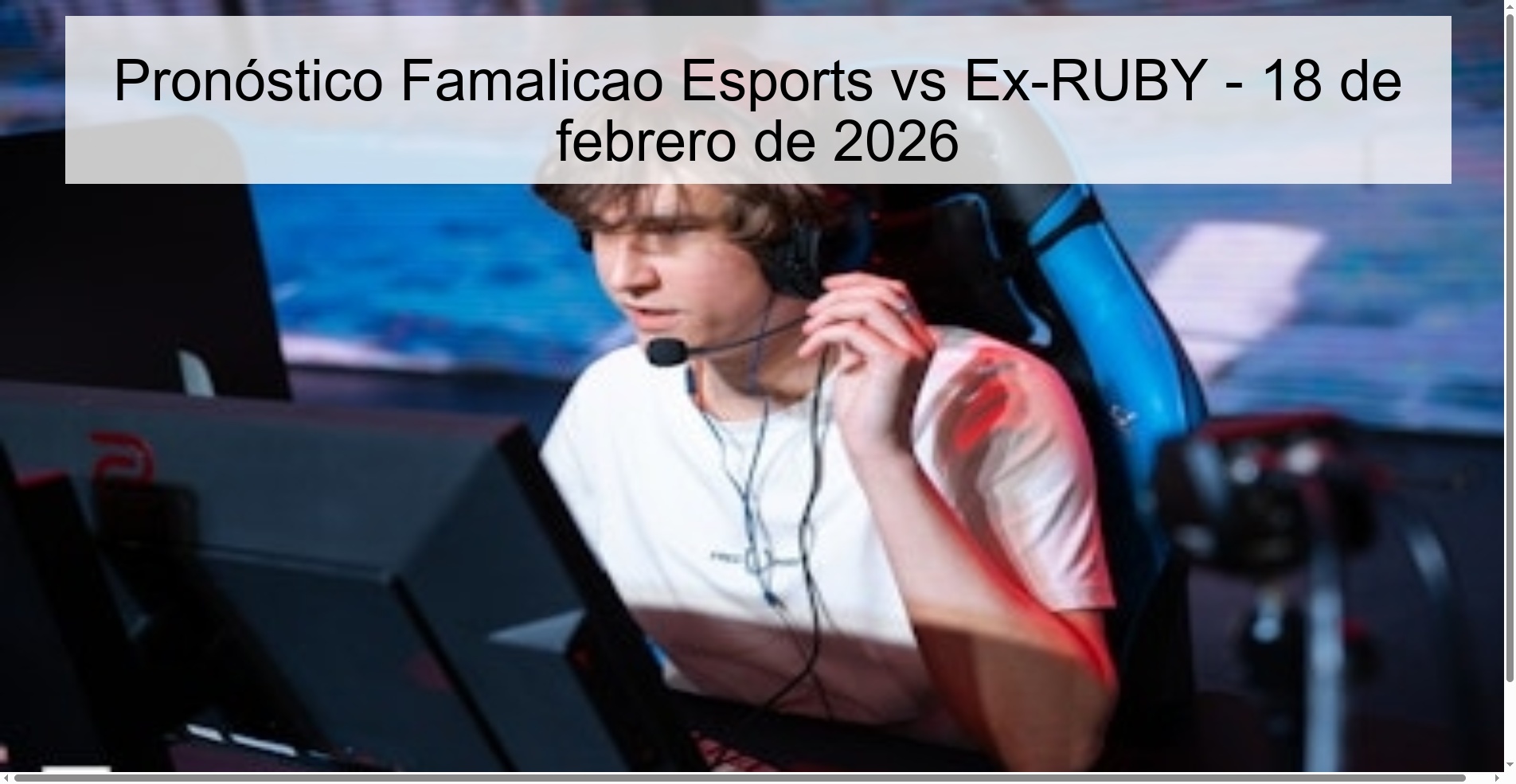 Famalicao Esports vs Ex-RUBY Prediction – February 18, 2026