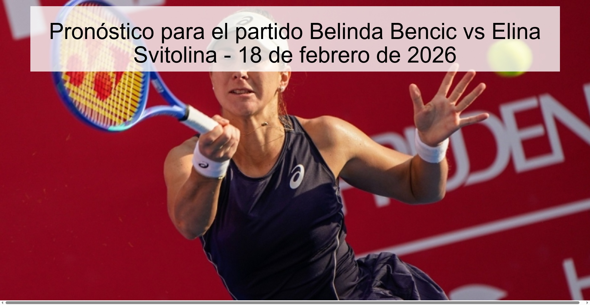 Prediction for the match Belinda Bencic vs Elina Svitolina - February 18, 2026