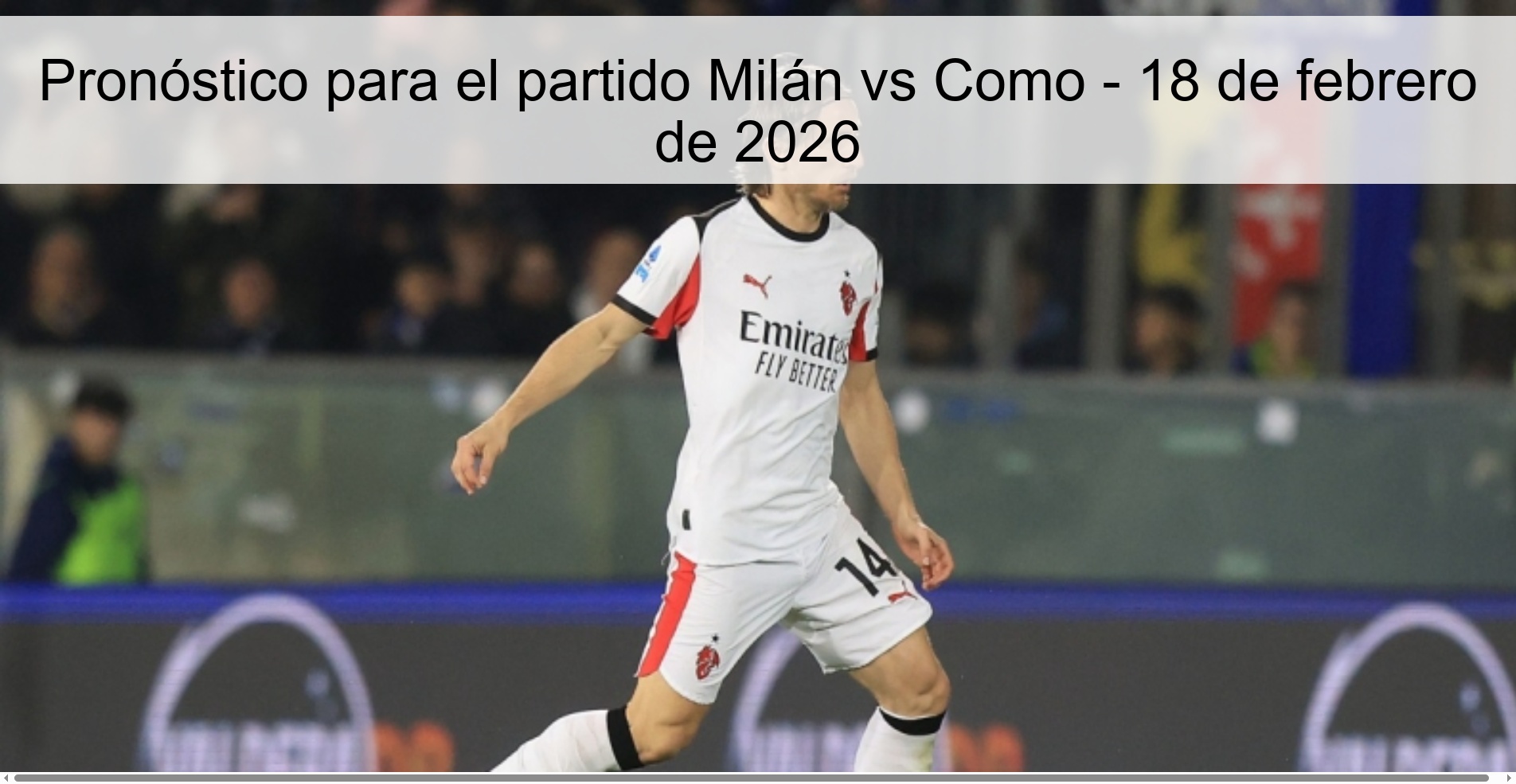 Pronóstico para el partido Milán vs Como - 18 de febrero de 2026