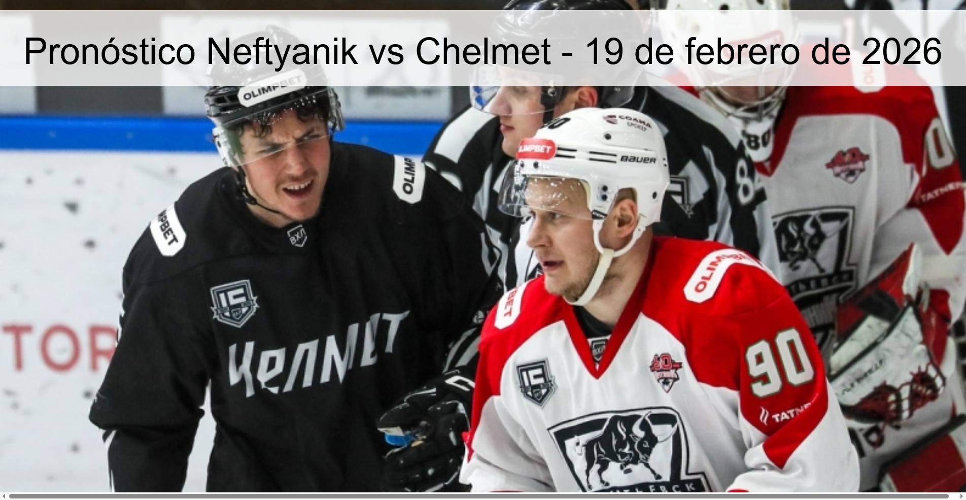 Pronóstico Neftyanik vs Chelmet - 19 de febrero de 2026