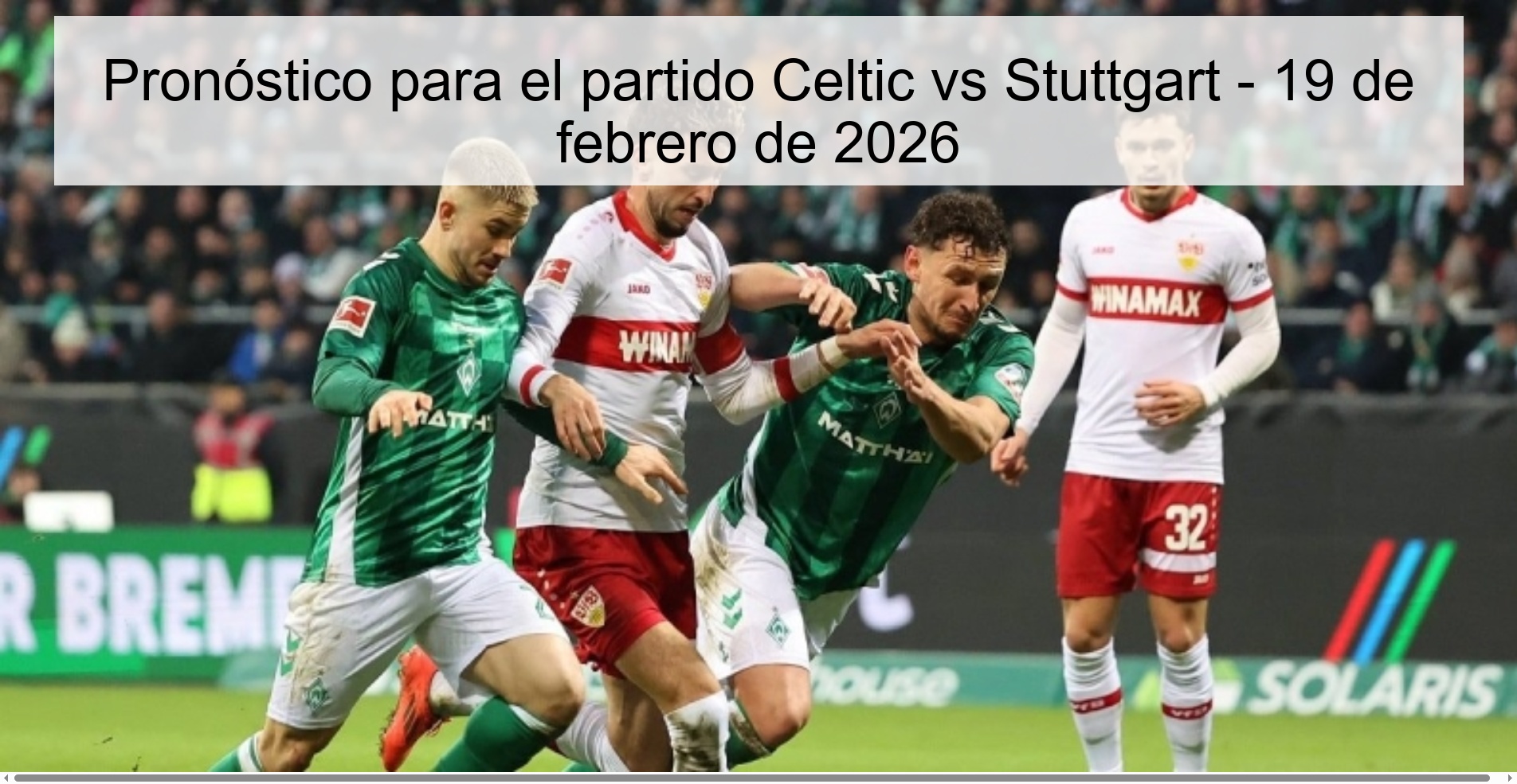 Pronóstico para el partido Celtic vs Stuttgart - 19 de febrero de 2026