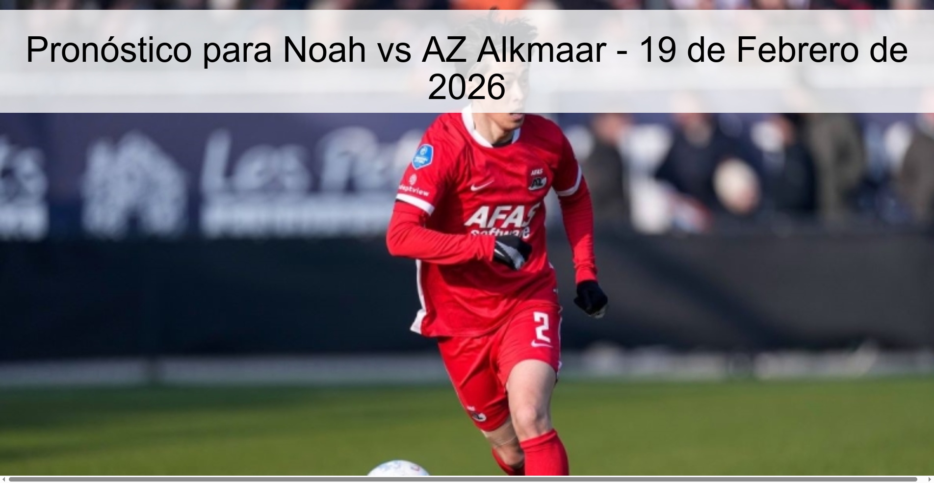Prediction for Noah vs AZ Alkmaar - February 19, 2026