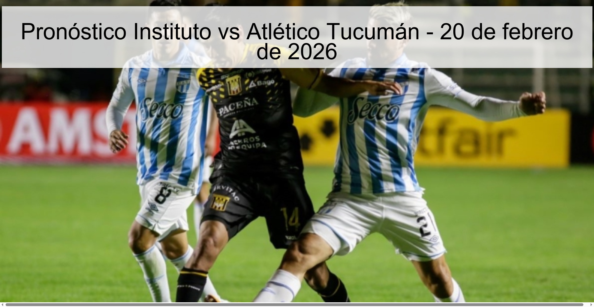 Pronóstico Instituto vs Atlético Tucumán - 20 de febrero de 2026
