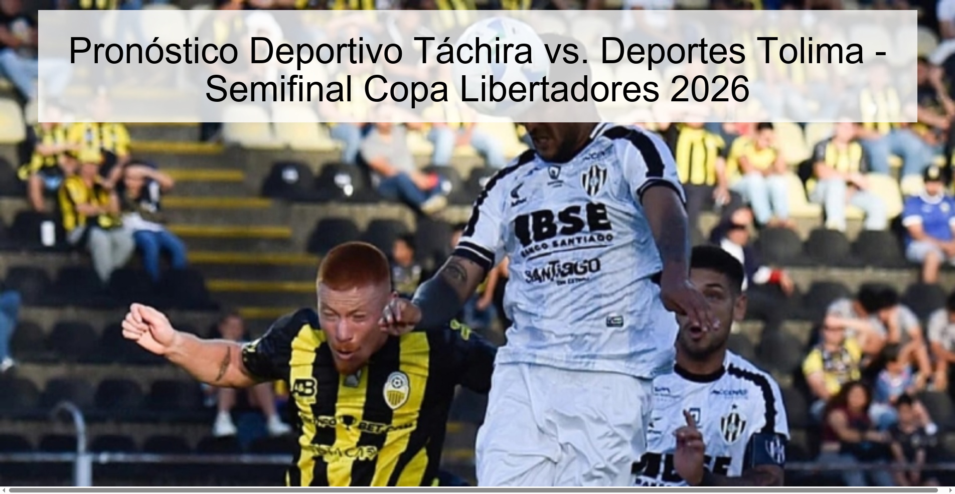 Pronóstico Deportivo Táchira vs. Deportes Tolima - Semifinal Copa Libertadores 2026