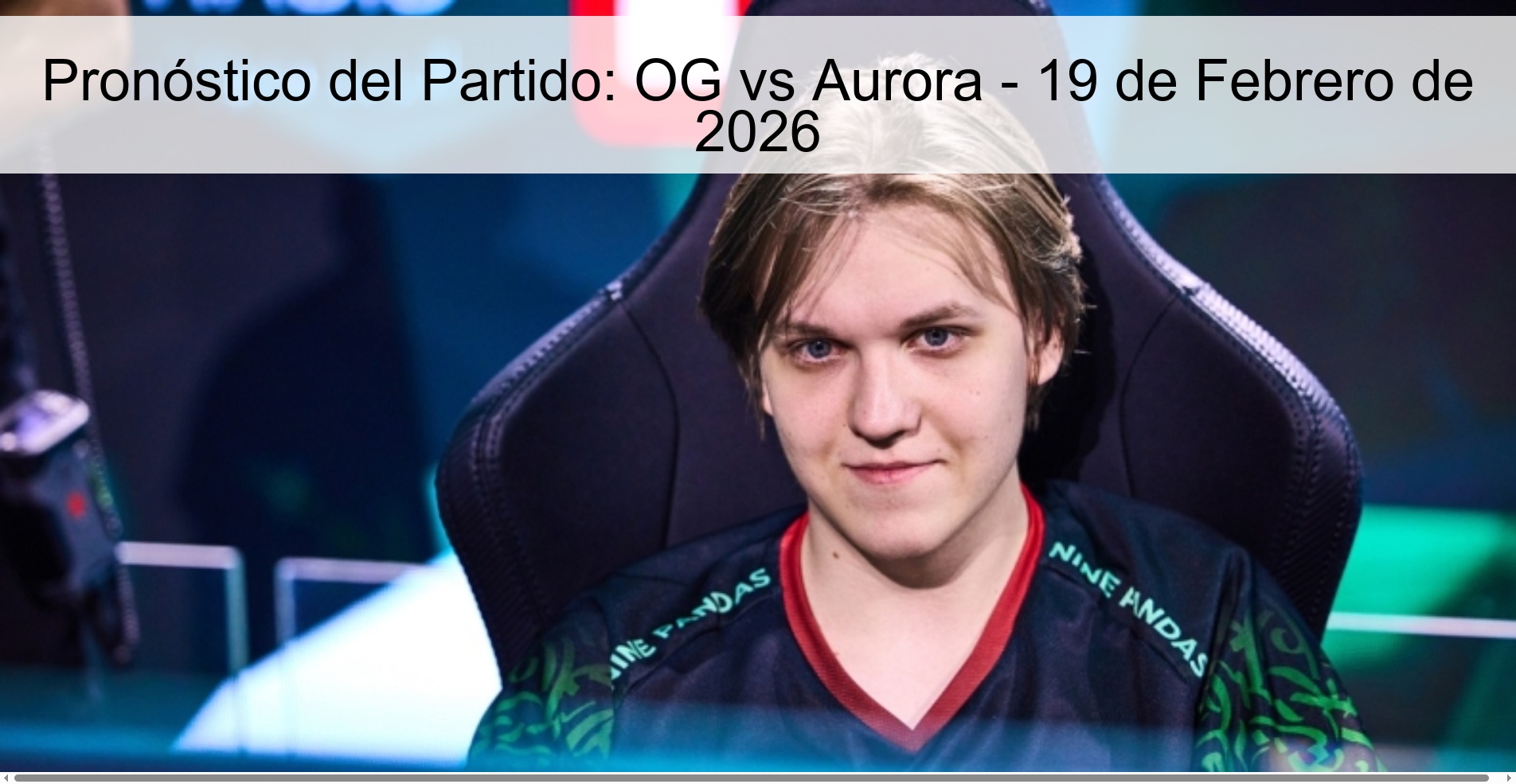 Pronóstico del Partido: OG vs Aurora - 19 de Febrero de 2026