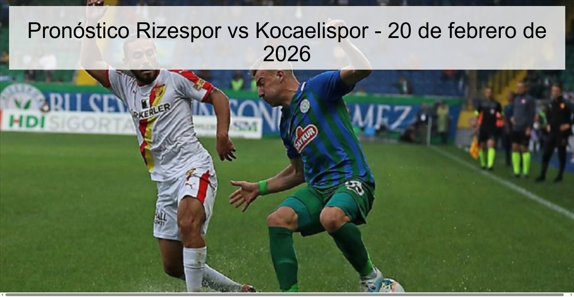 Rizespor vs Kocaelispor Prediction – February 20, 2026 Rizespor vs Kocaelispor Prediction – February 20, 2026