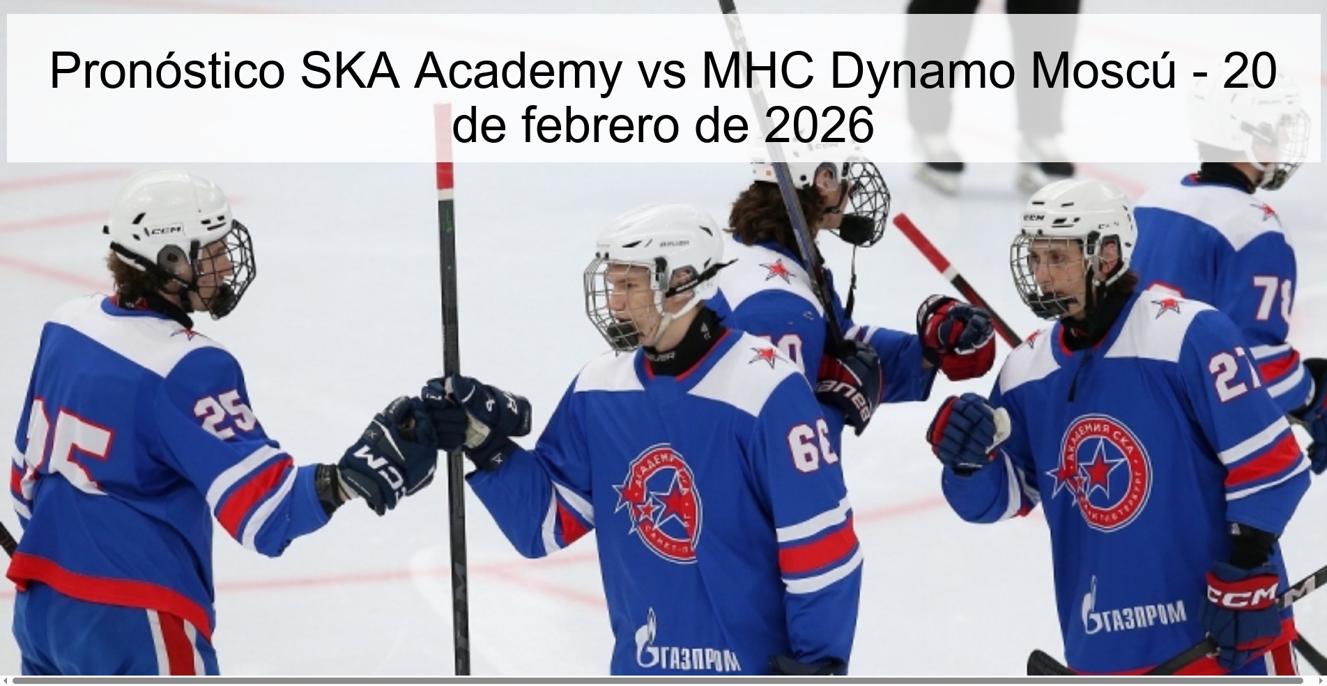 Pronóstico SKA Academy vs MHC Dynamo Moscú - 20 de febrero de 2026