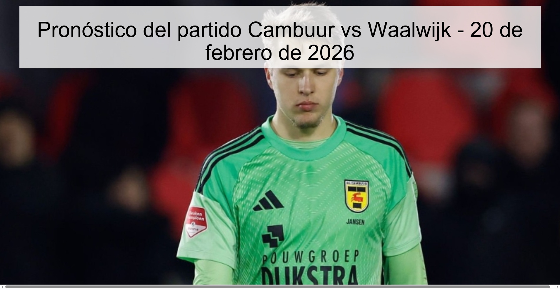 Pronóstico del partido Cambuur vs Waalwijk - 20 de febrero de 2026