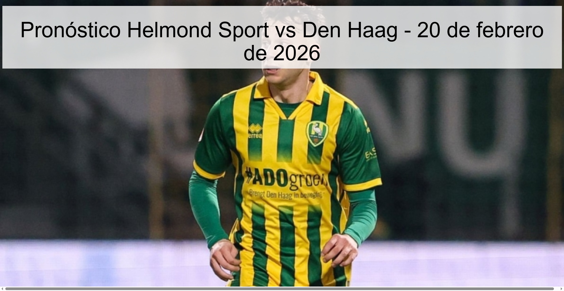 Pronóstico Helmond Sport vs Den Haag - 20 de febrero de 2026