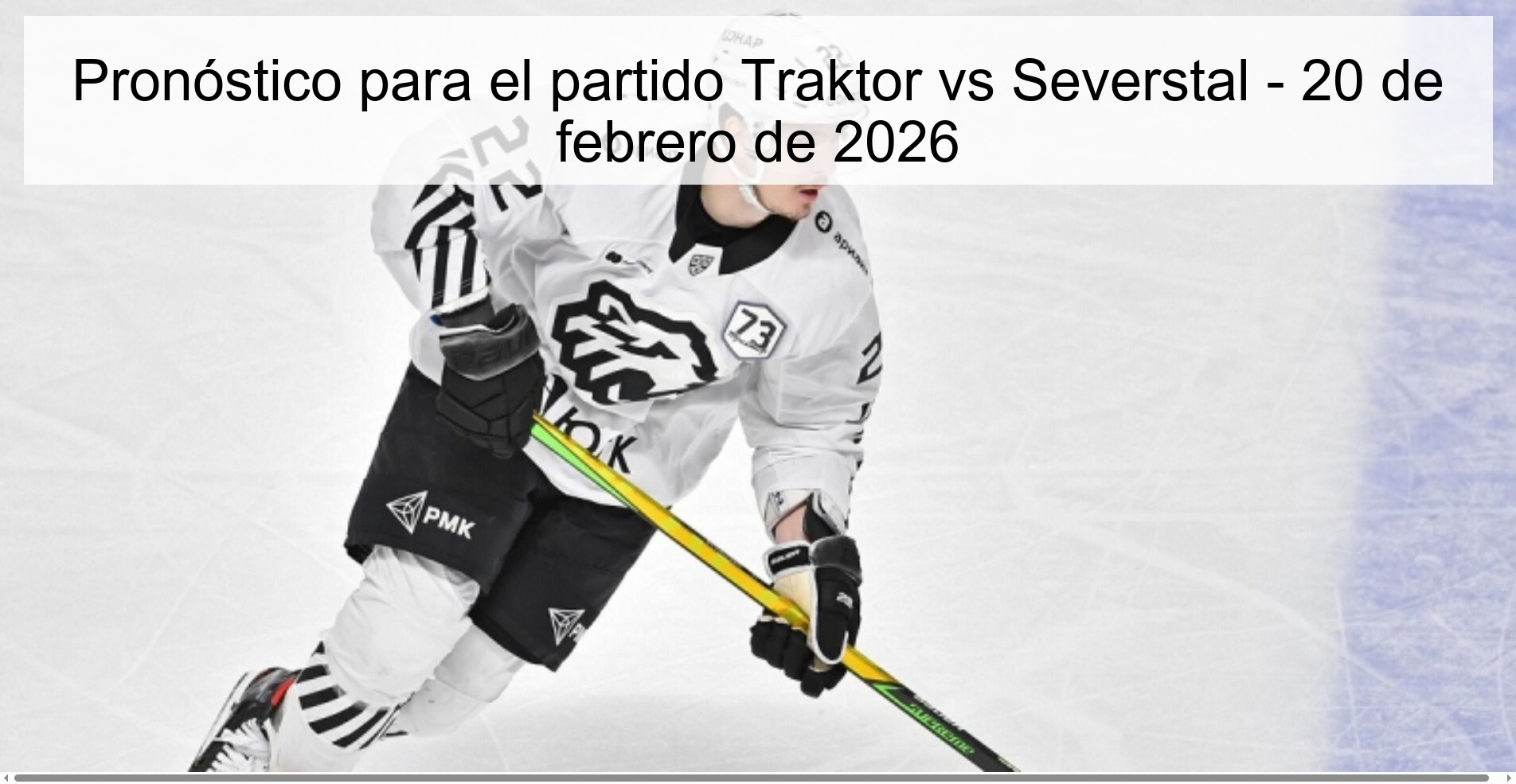 Pronóstico para el partido Traktor vs Severstal - 20 de febrero de 2026