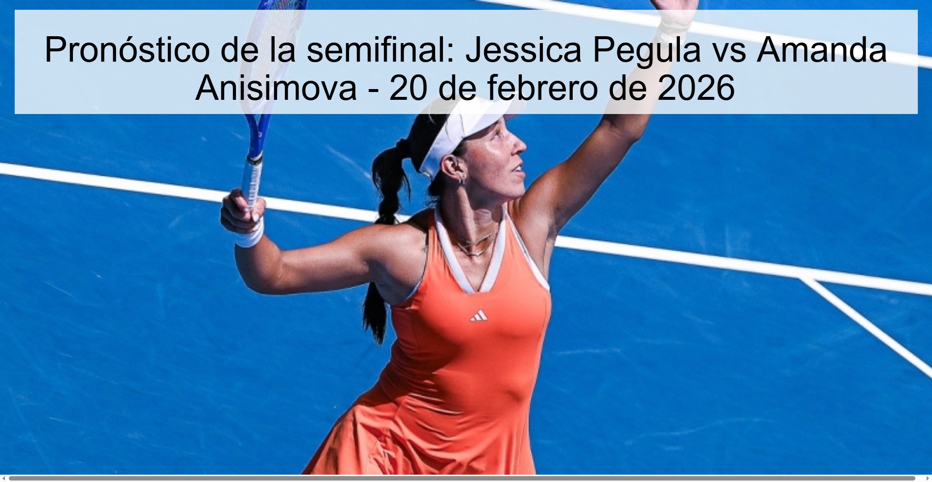 Semifinal Prediction: Jessica Pegula vs Amanda Anisimova – February 20, 2026