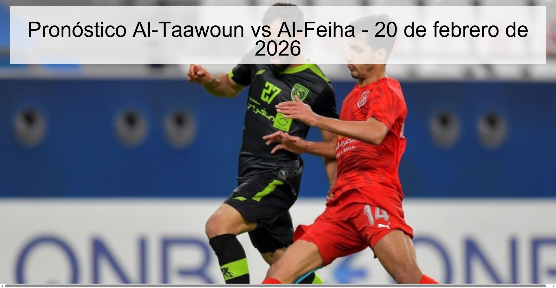 Al-Taawoun vs Al-Feiha Prediction – February 20, 2026