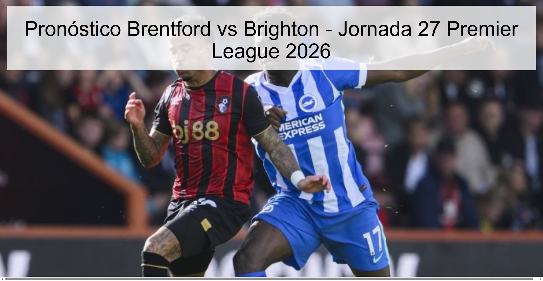Pronóstico Brentford vs Brighton - Jornada 27 Premier League 2026
