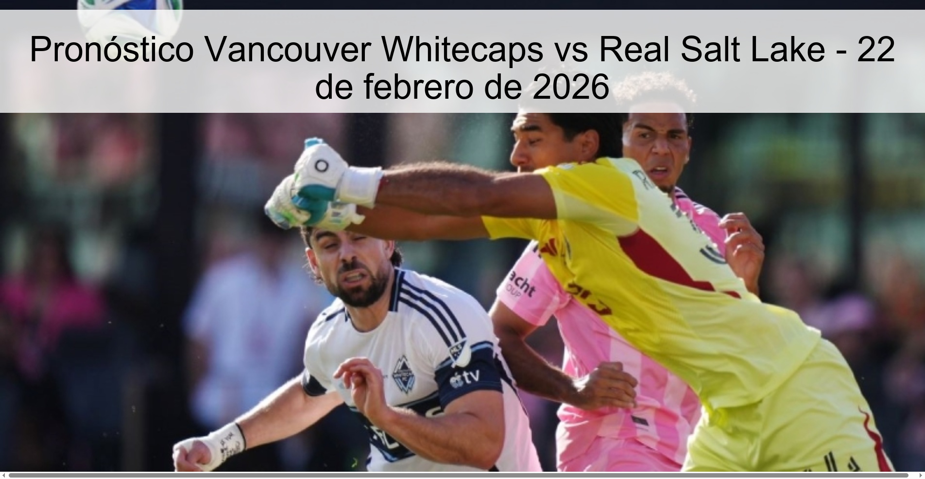 Vancouver Whitecaps vs Real Salt Lake Prediction – February 22, 2026