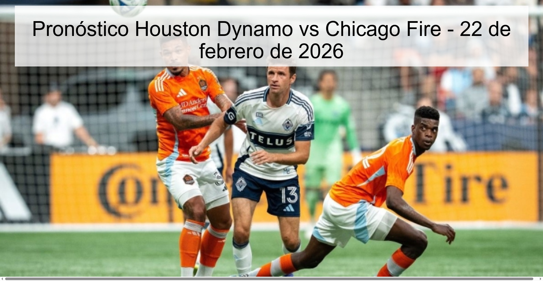 Houston Dynamo vs Chicago Fire Prediction – February 22, 2026