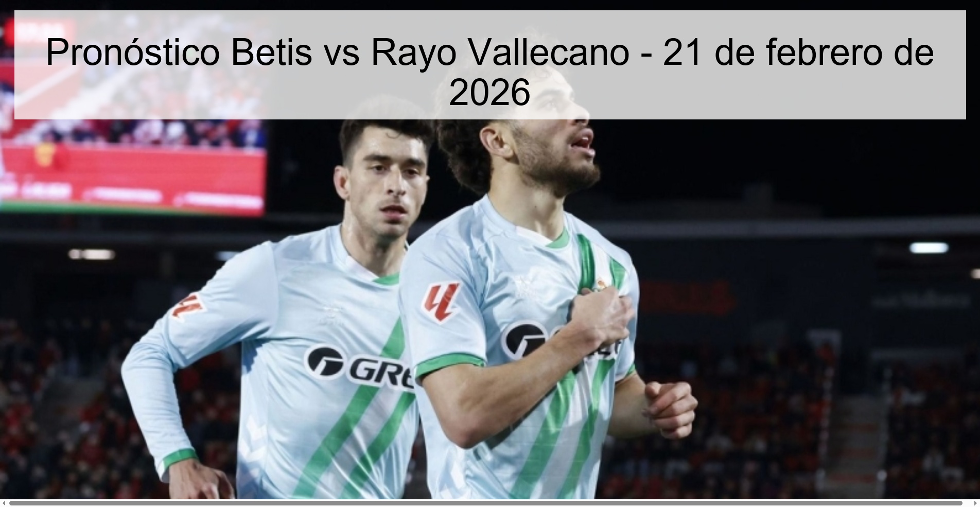 Betis vs Rayo Vallecano Prediction - February 21, 2026