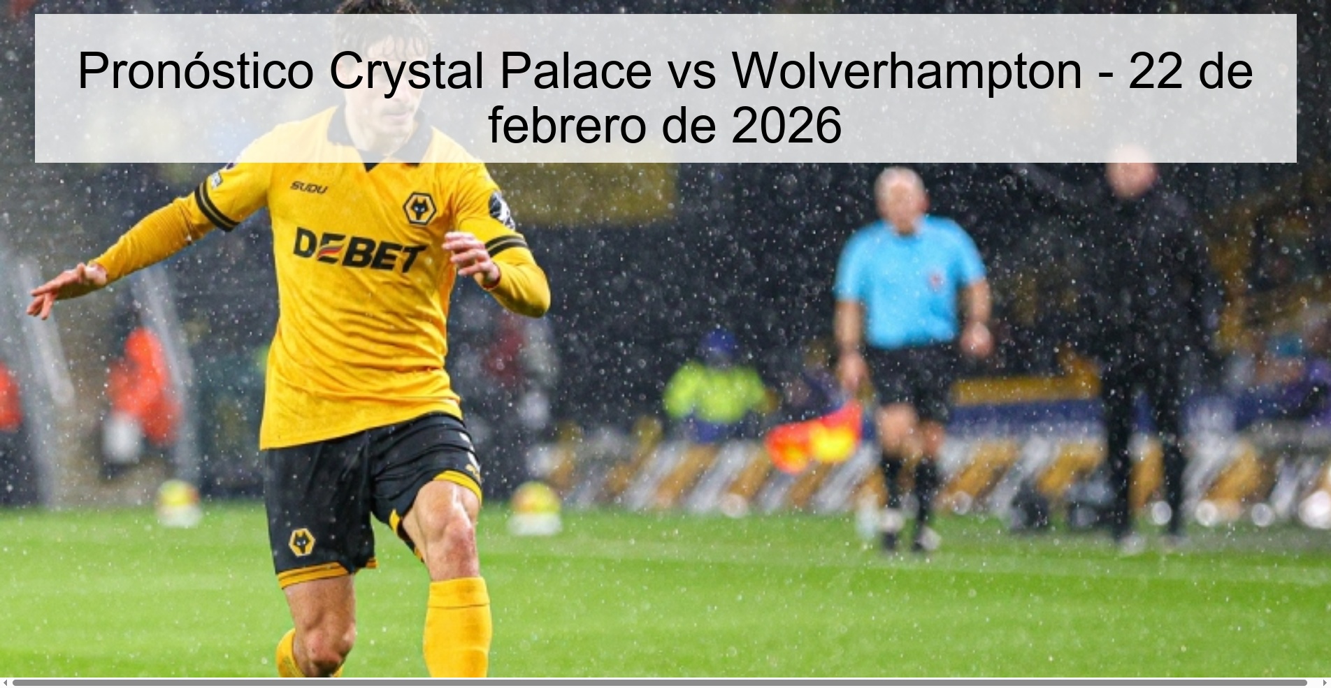 Pronóstico Crystal Palace vs Wolverhampton - 22 de febrero de 2026