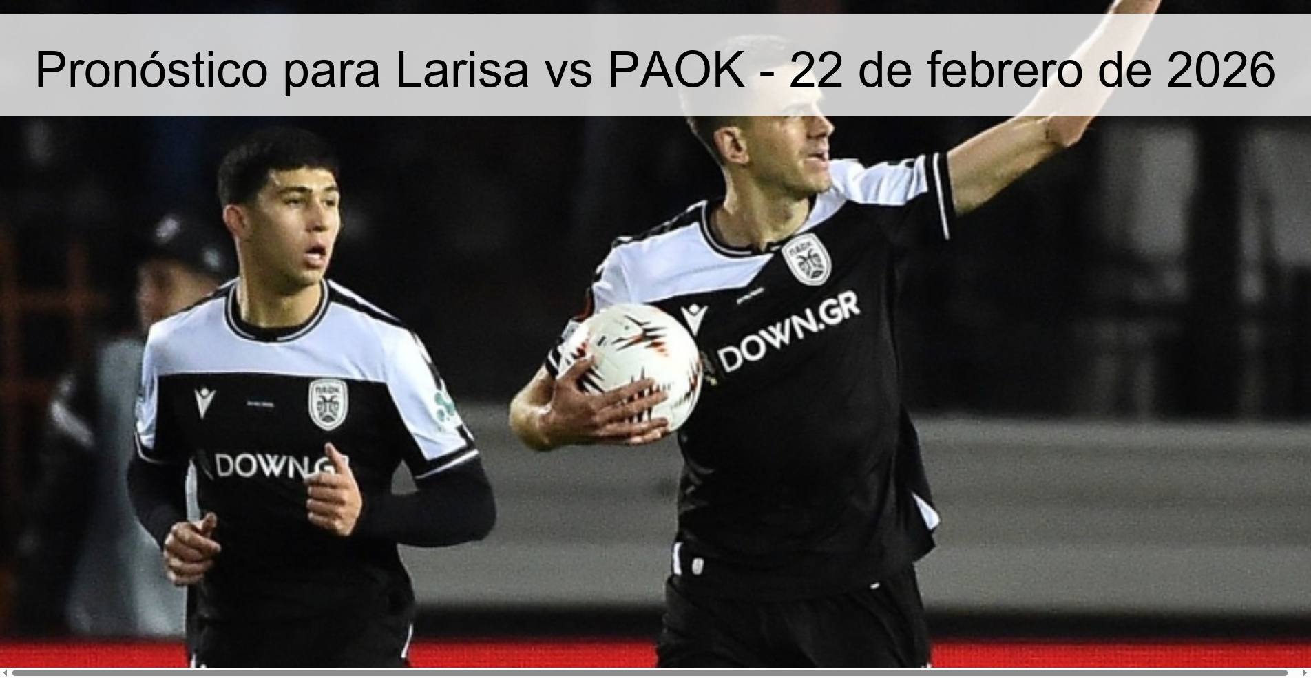 Prediction for Larisa vs PAOK – February 22, 2026