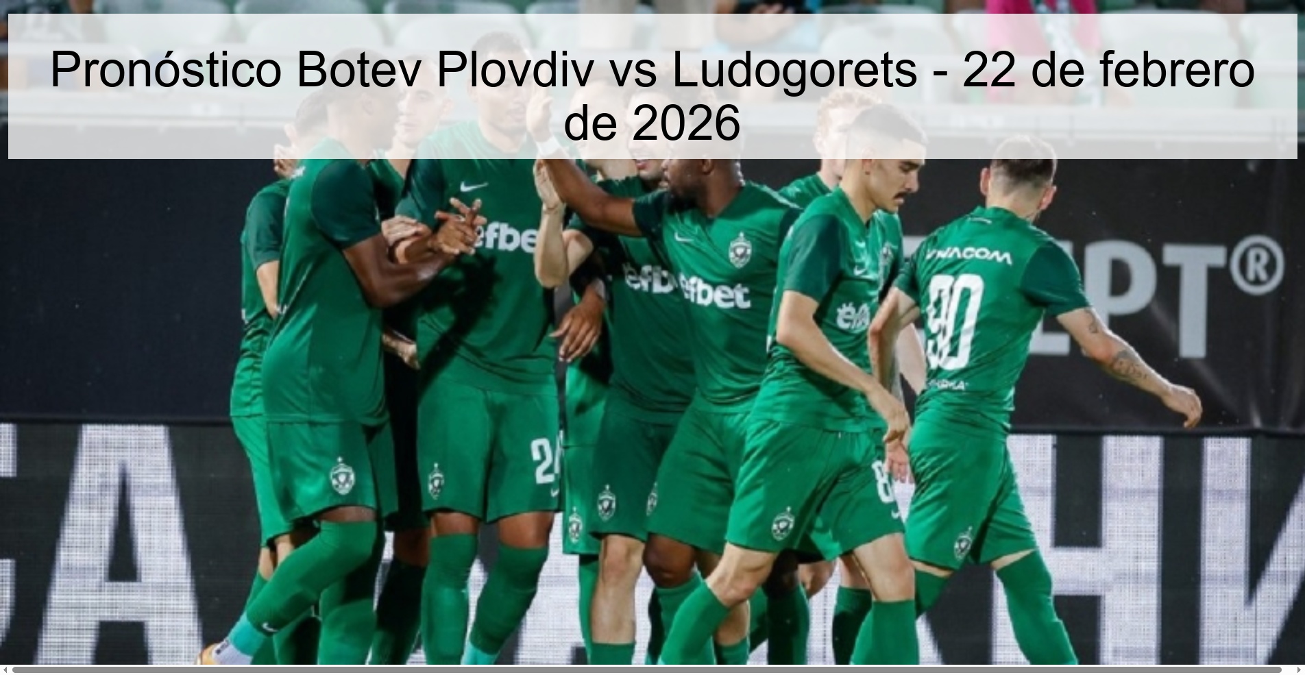 Pronóstico Botev Plovdiv vs Ludogorets - 22 de febrero de 2026