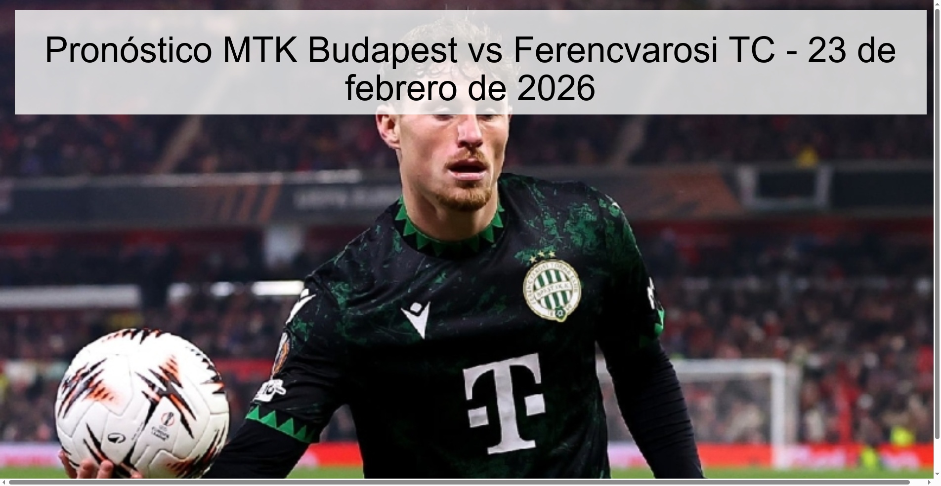 Pronóstico MTK Budapest vs Ferencvarosi TC - 23 de febrero de 2026