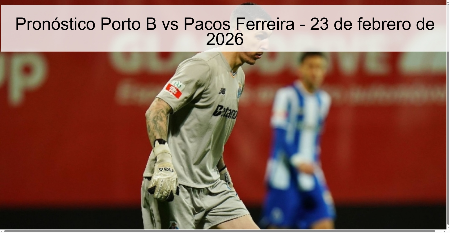 Porto B vs Pacos Ferreira Prediction – February 23, 2026