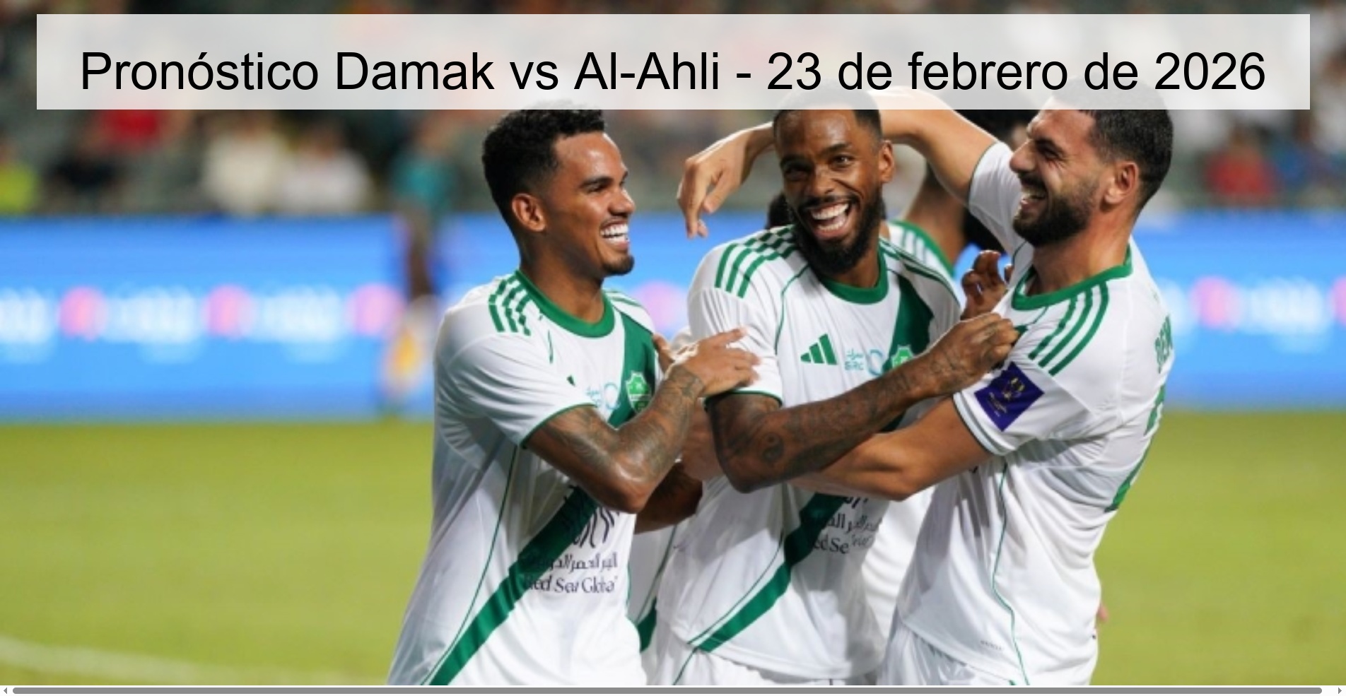 Pronóstico Damak vs Al-Ahli - 23 de febrero de 2026 Pronóstico Damak vs Al-Ahli - 23 de febrero de 2026