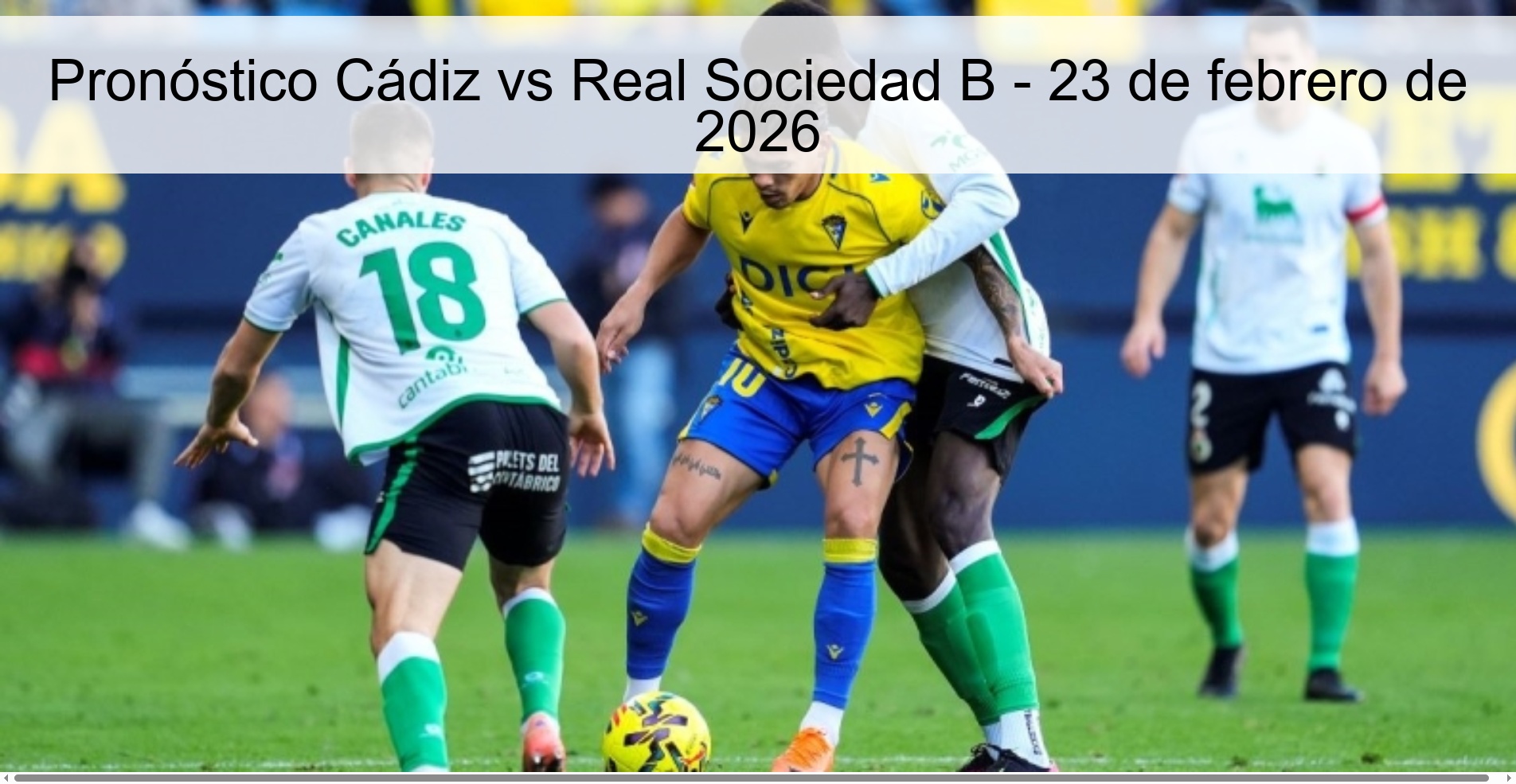 Pronóstico Cádiz vs Real Sociedad B - 23 de febrero de 2026