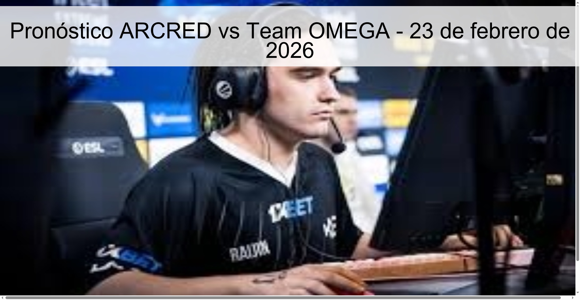 Pronóstico ARCRED vs Team OMEGA - 23 de febrero de 2026