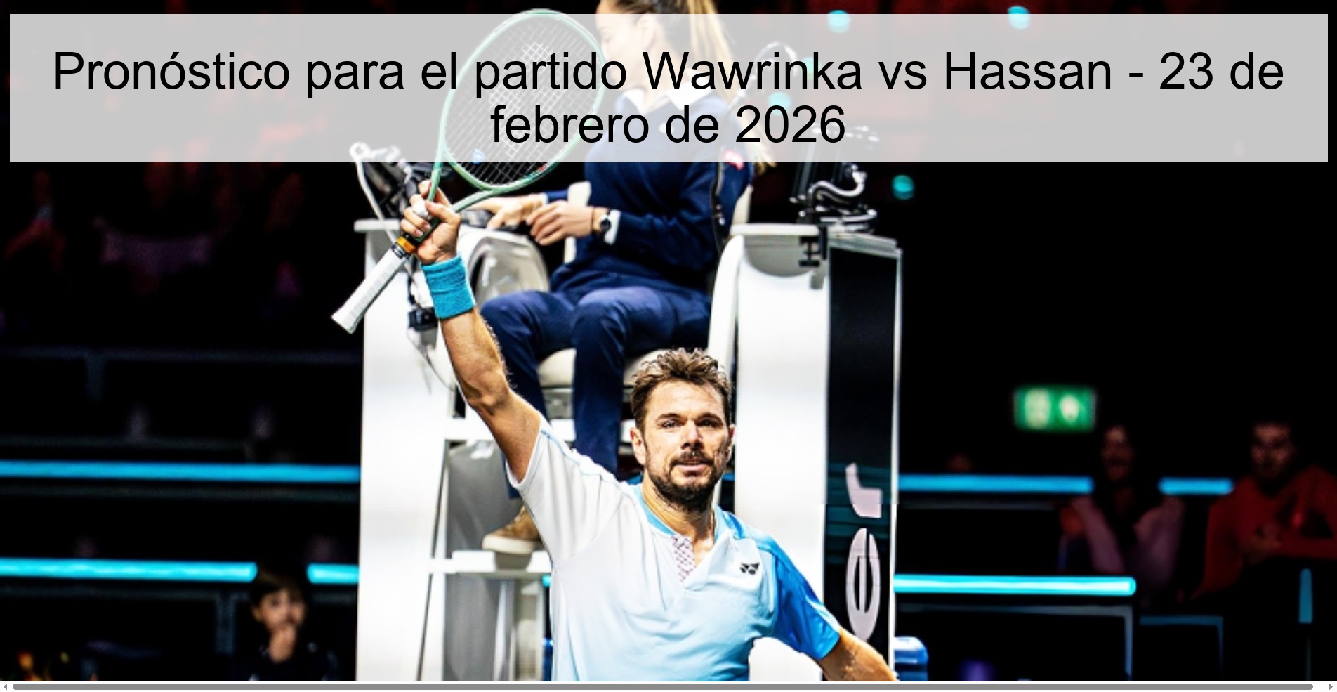 Prediction for the match Wawrinka vs Hassan - February 23, 2026
