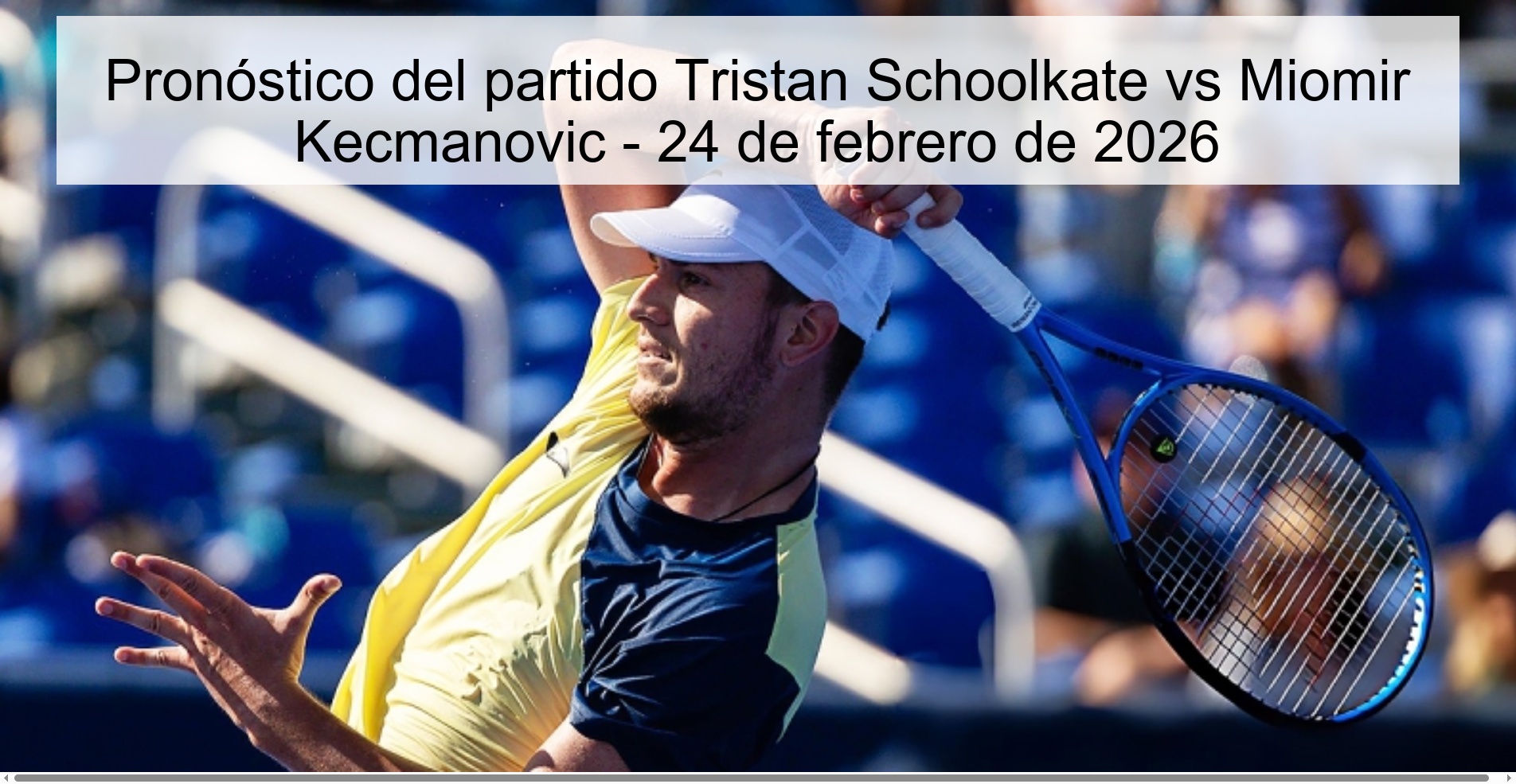 Tristan Schoolkate vs Miomir Kecmanovic Prediction – February 24, 2026