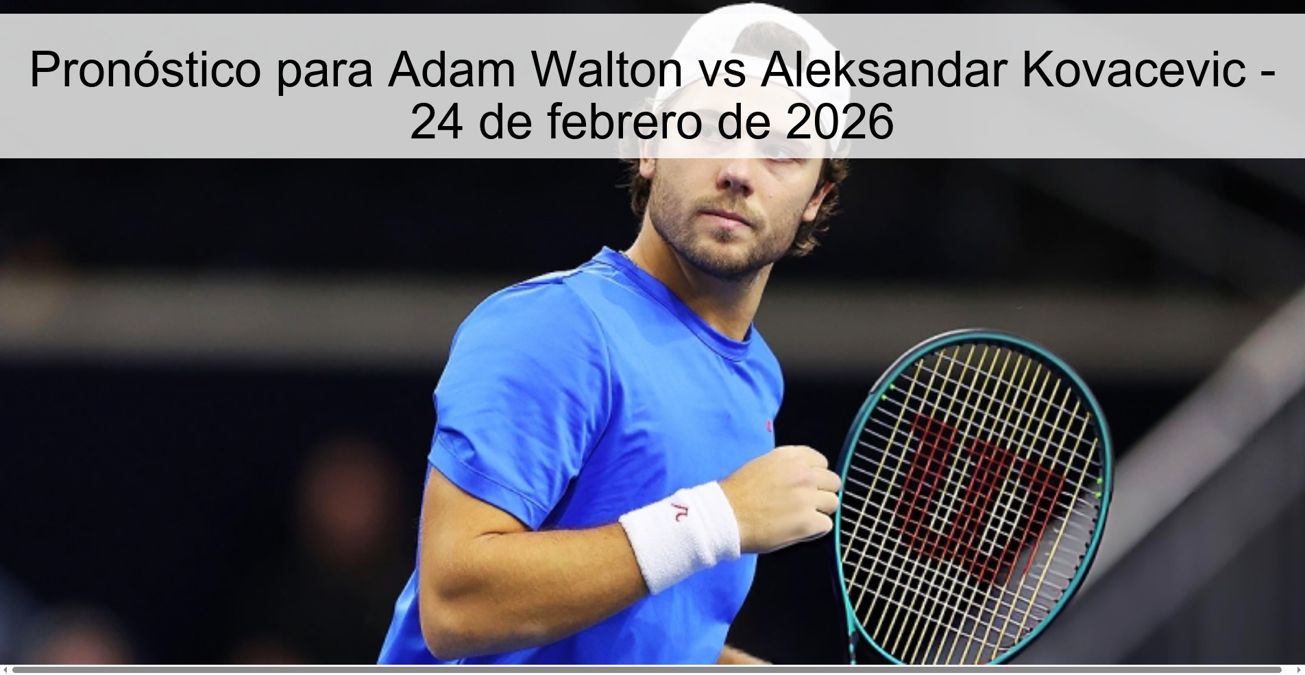 Pronóstico para Adam Walton vs Aleksandar Kovacevic - 24 de febrero de 2026