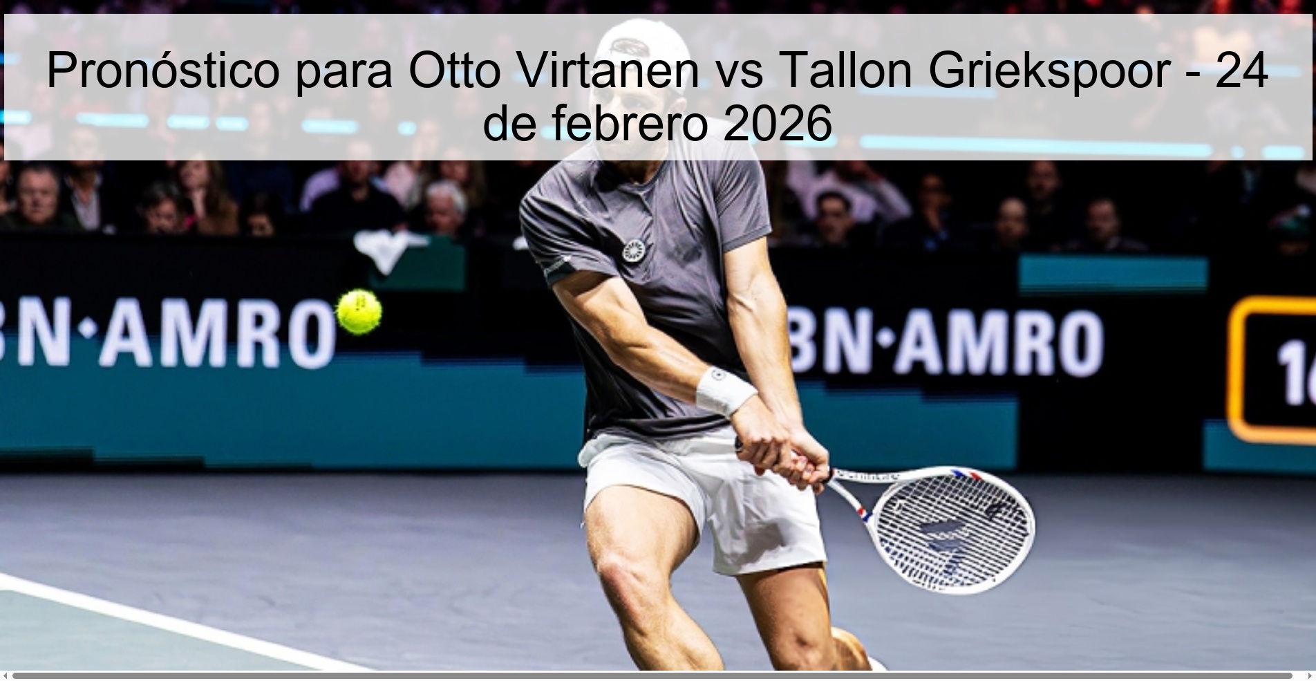 Pronóstico para Otto Virtanen vs Tallon Griekspoor - 24 de febrero 2026 Pronóstico para Otto Virtanen vs Tallon Griekspoor - 24 de febrero 2026