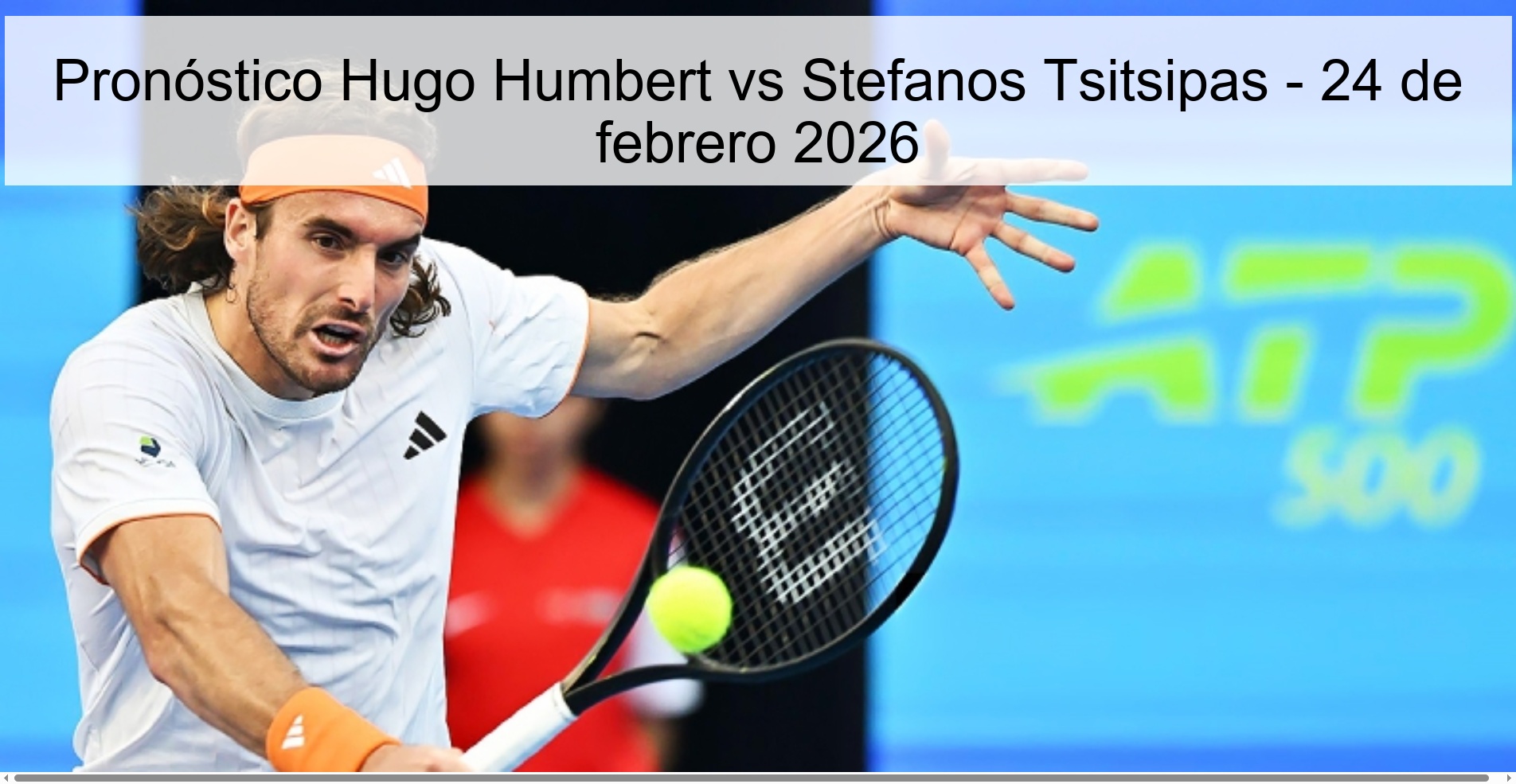 Pronóstico Hugo Humbert vs Stefanos Tsitsipas - 24 de febrero 2026