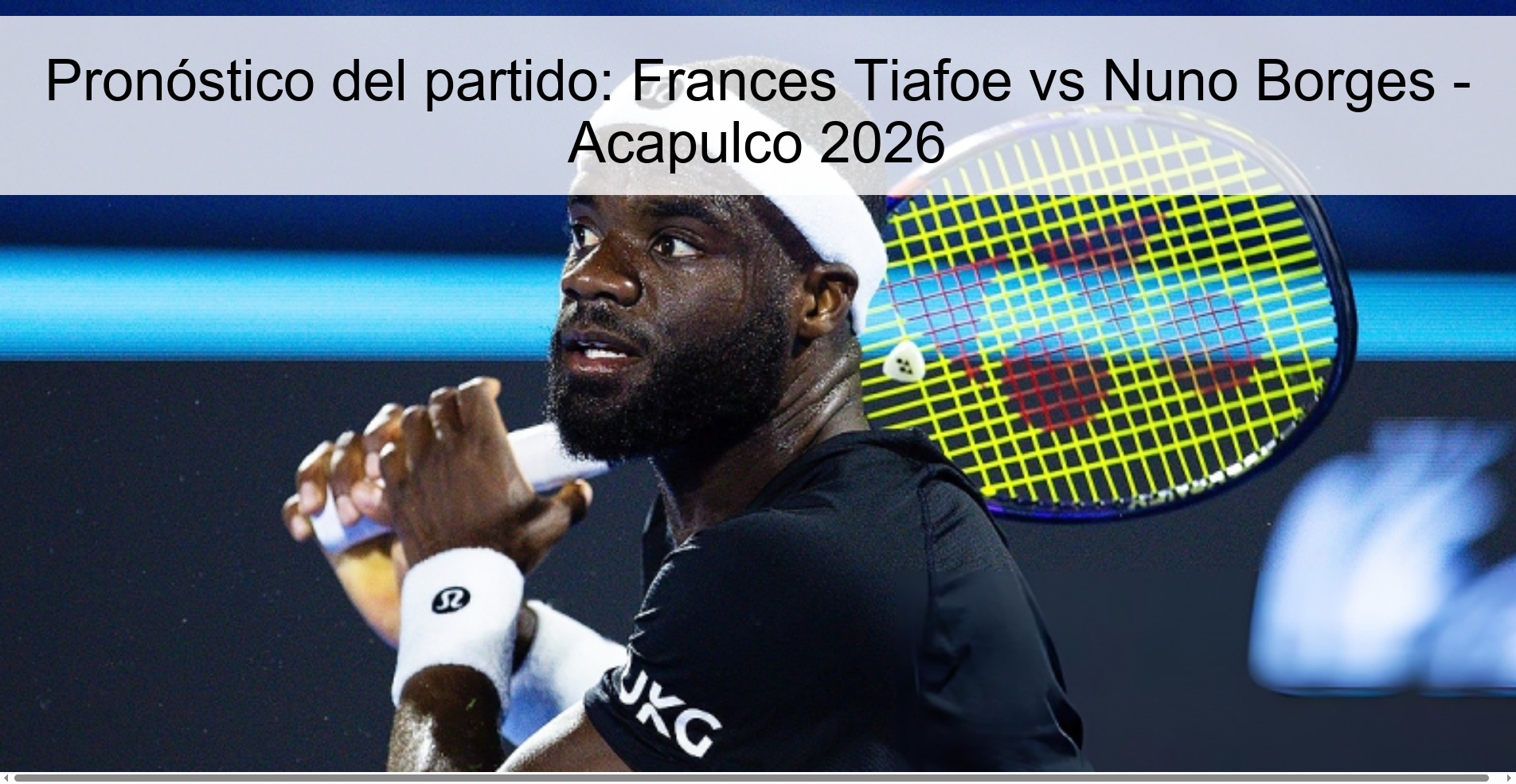 Pronóstico del partido: Frances Tiafoe vs Nuno Borges - Acapulco 2026