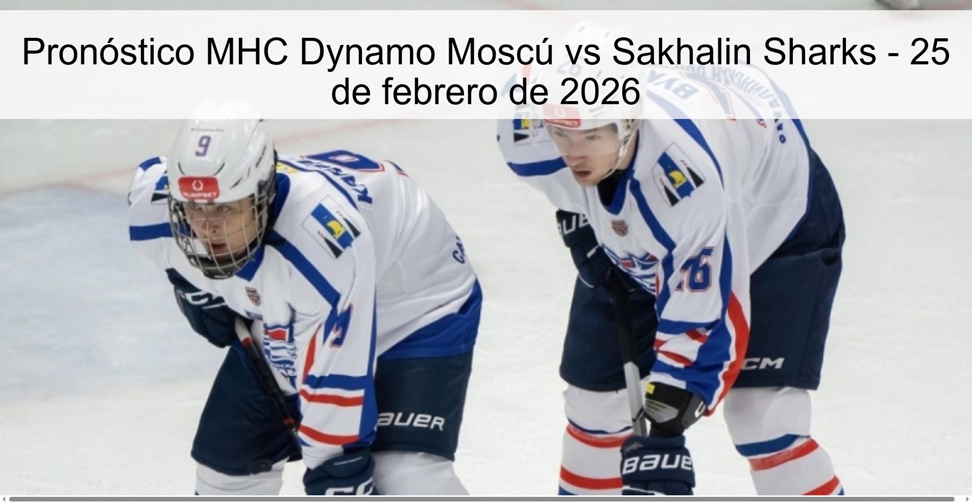 Pronóstico MHC Dynamo Moscú vs Sakhalin Sharks - 25 de febrero de 2026 Pronóstico MHC Dynamo Moscú vs Sakhalin Sharks - 25 de febrero de 2026