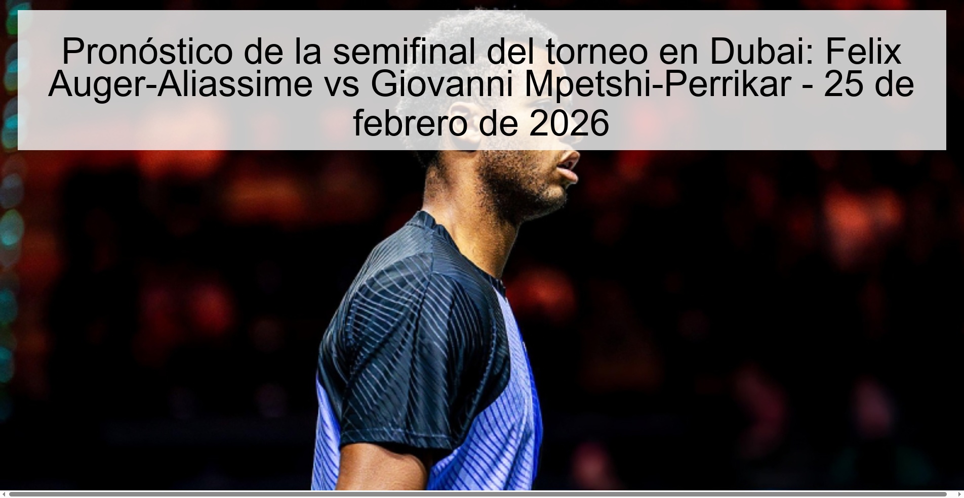 Dubai Tournament Semifinal Prediction: Felix Auger-Aliassime vs Giovanni Mpetshi-Perrikar – February 25, 2026