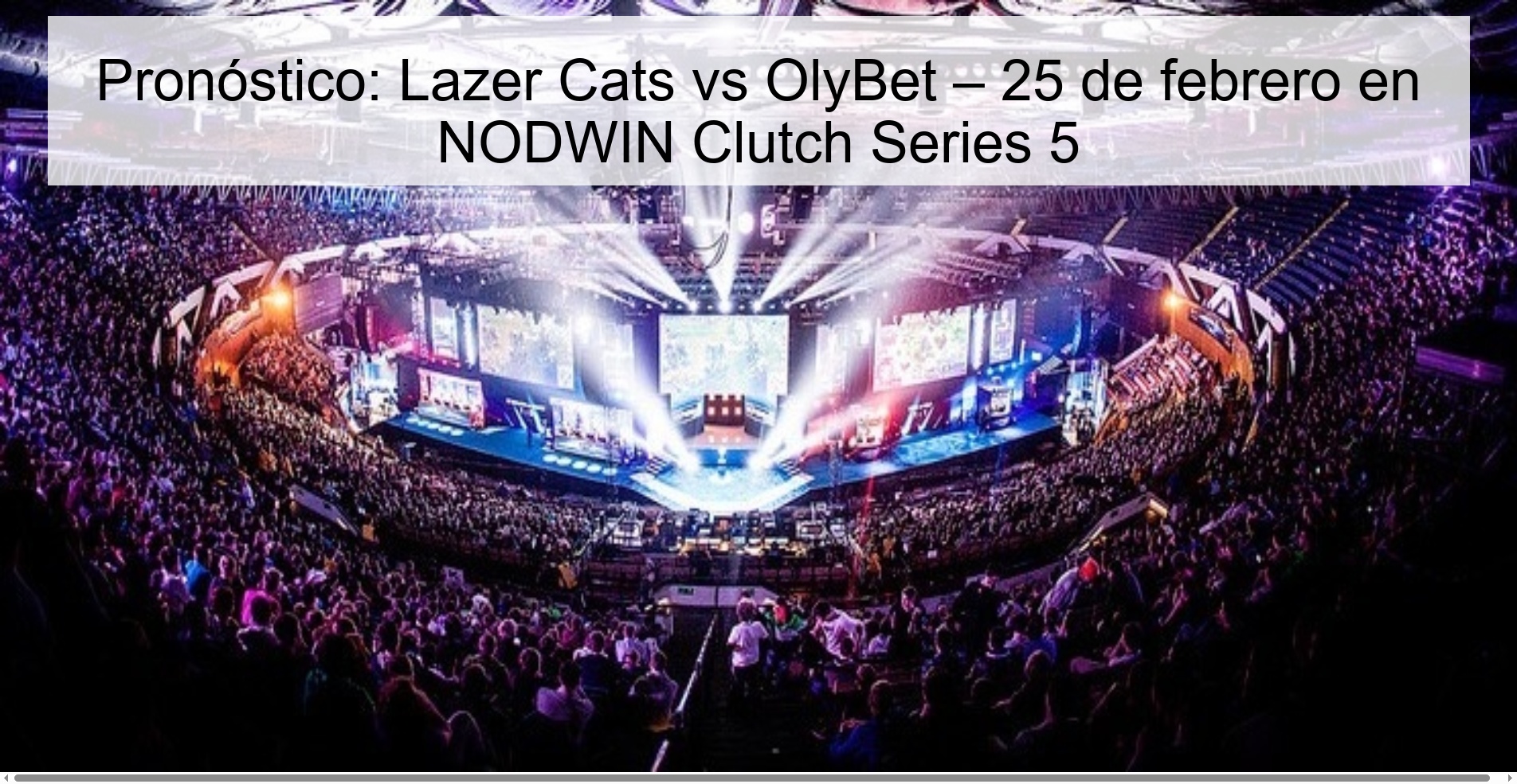Prediction: Lazer Cats vs OlyBet – February 25 at NODWIN Clutch Series 5