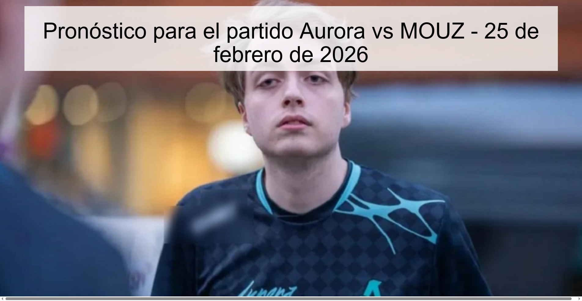 Prediction for the match Aurora vs MOUZ - February 25, 2026
