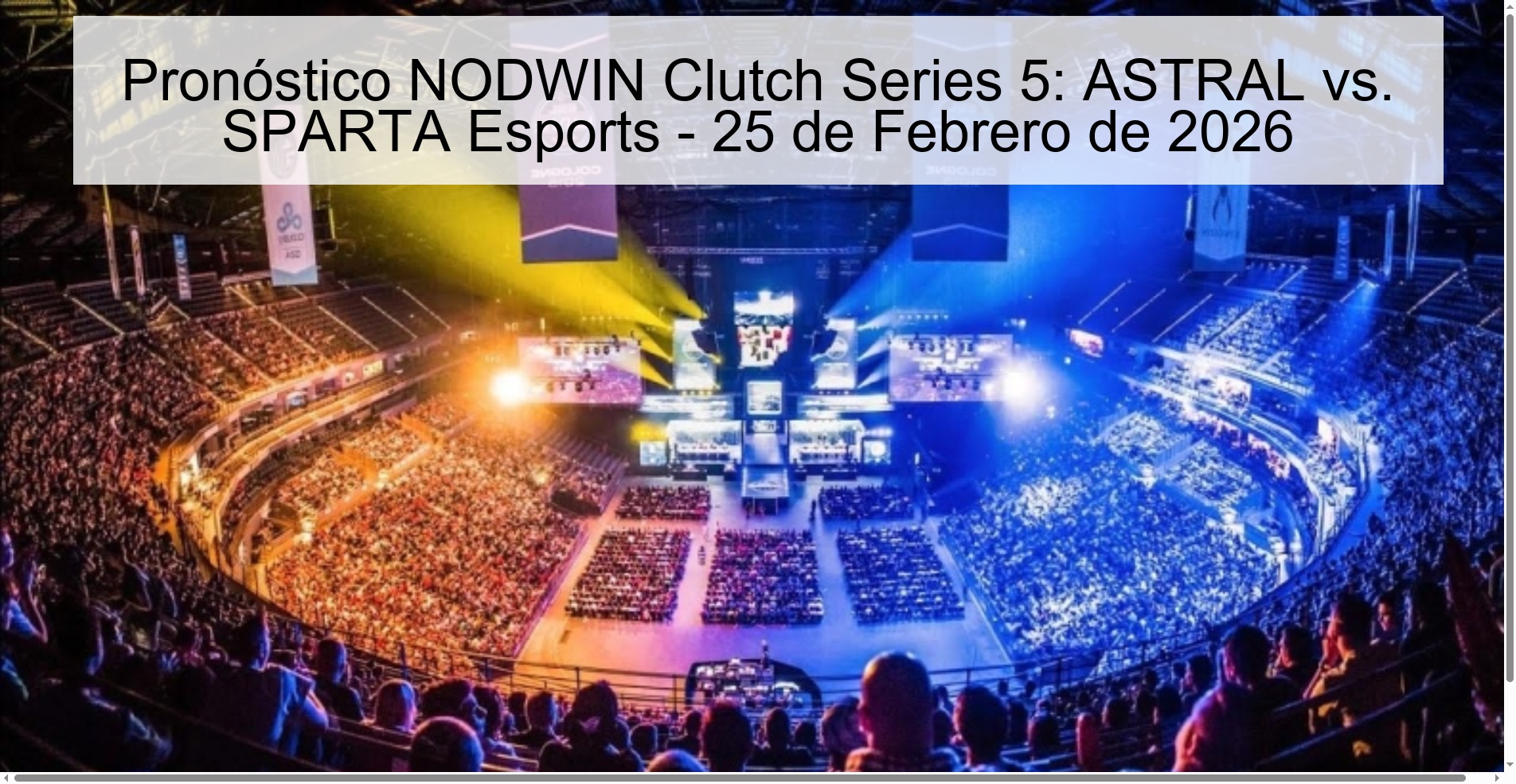 NODWIN Clutch Series 5 Prediction: ASTRAL vs. SPARTA Esports - February 25, 2026