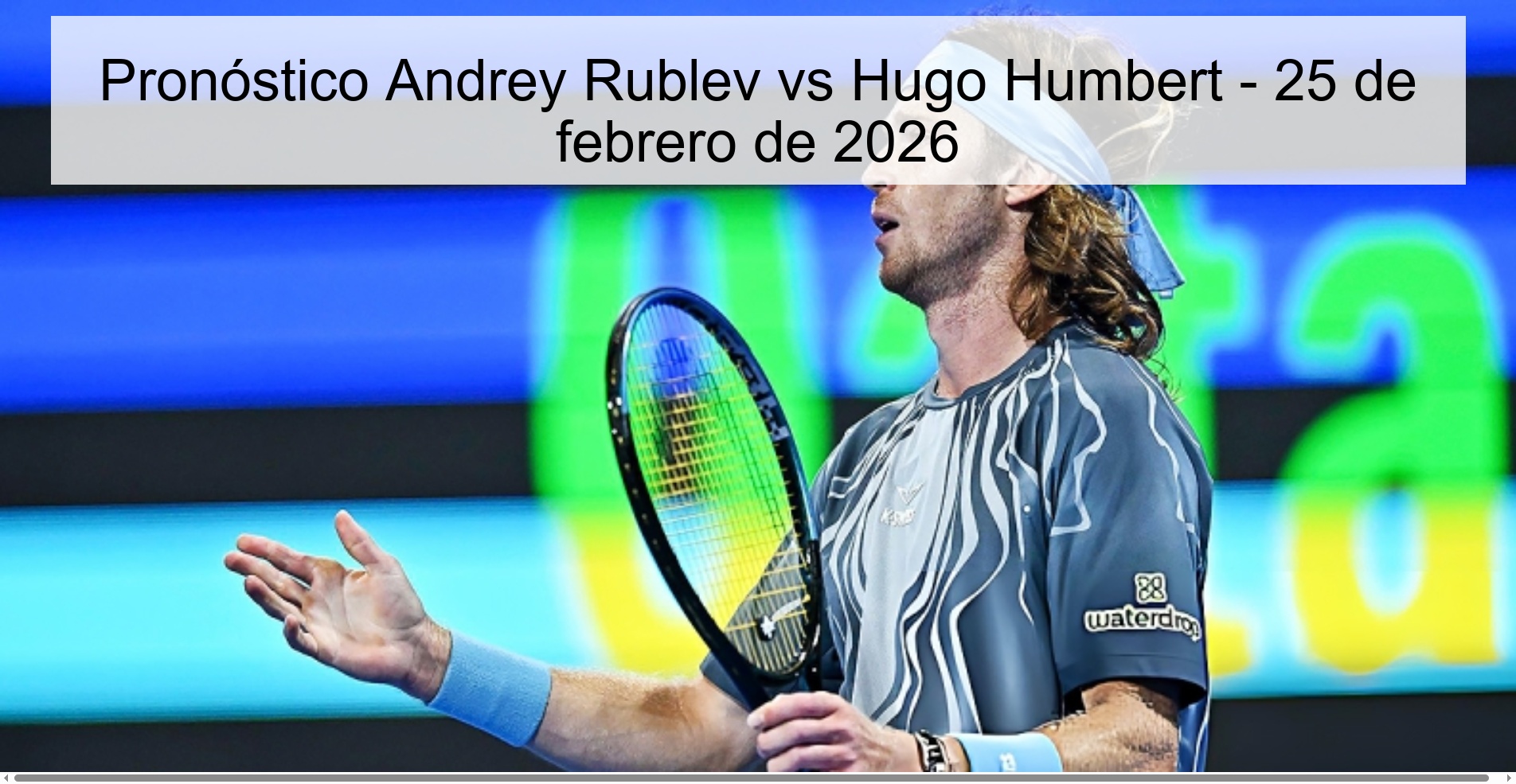 Pronóstico Andrey Rublev vs Hugo Humbert - 25 de febrero de 2026
