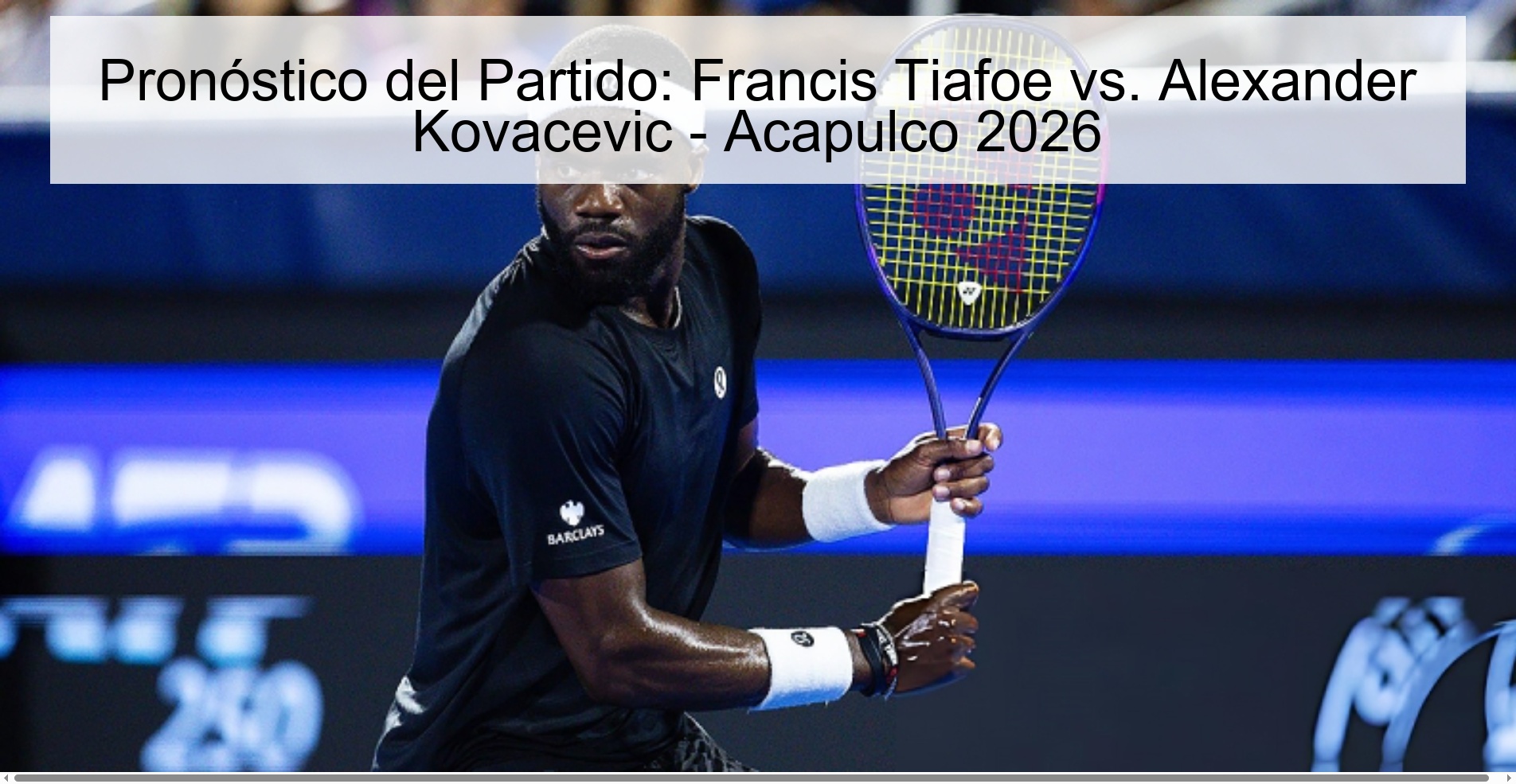 Pronóstico del Partido: Francis Tiafoe vs. Alexander Kovacevic - Acapulco 2026