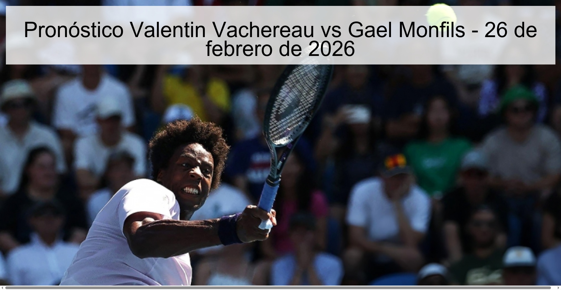 Valentin Vachereau vs Gael Monfils Prediction – February 26, 2026