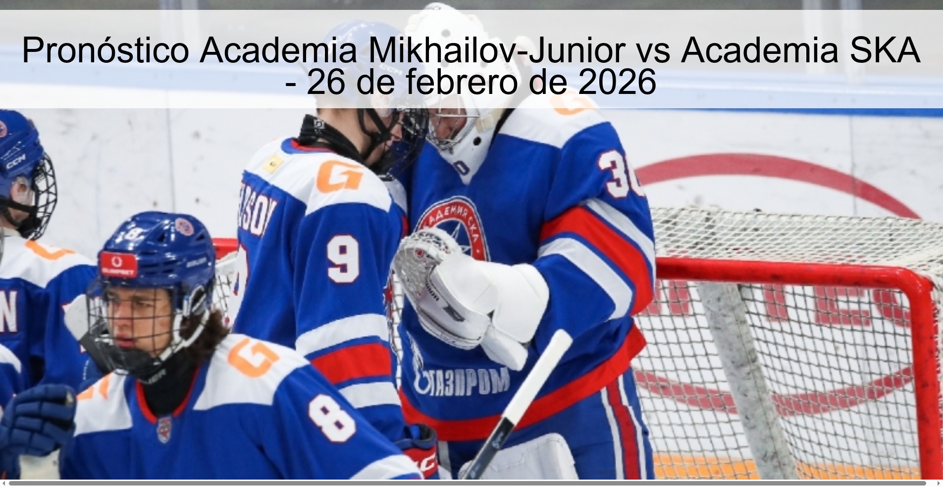 Pronóstico Academia Mikhailov-Junior vs Academia SKA - 26 de febrero de 2026