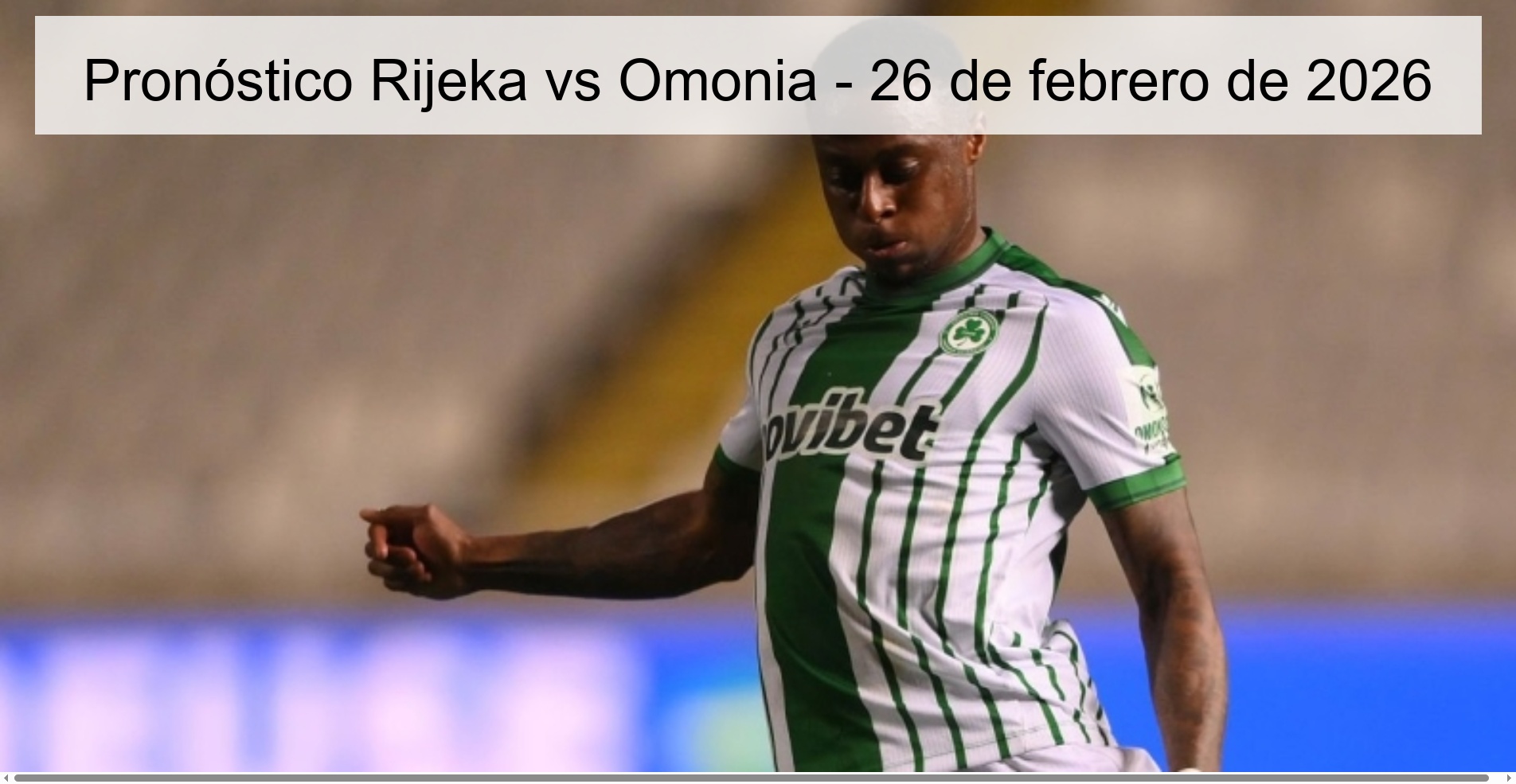 Pronóstico Rijeka vs Omonia - 26 de febrero de 2026 Pronóstico Rijeka vs Omonia - 26 de febrero de 2026