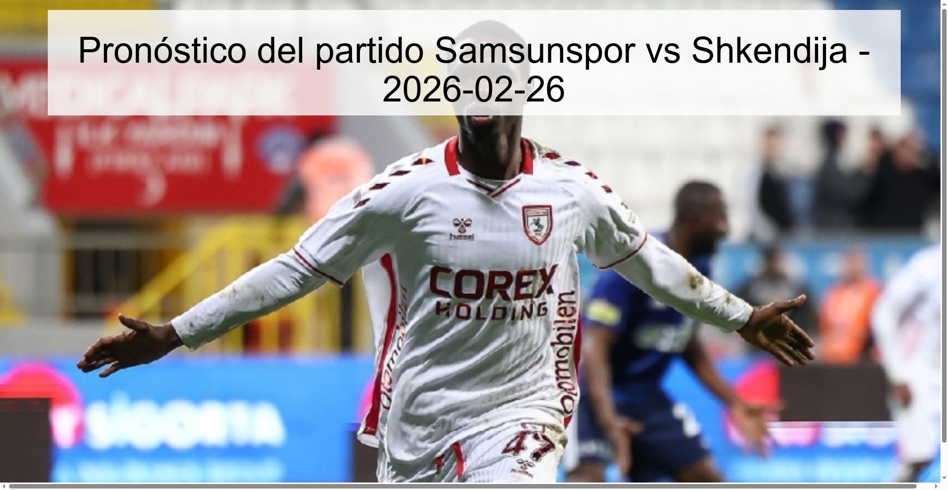 Pronóstico del partido Samsunspor vs Shkendija - 2026-02-26 Pronóstico del partido Samsunspor vs Shkendija - 2026-02-26