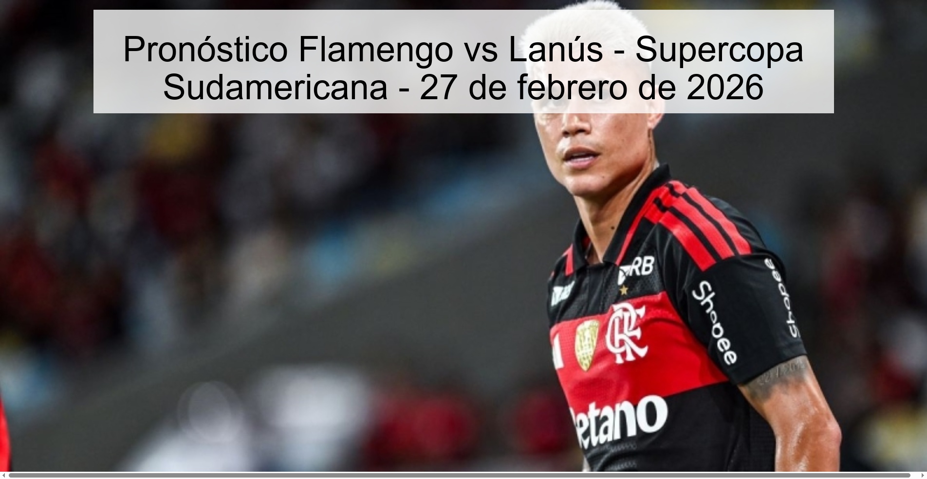Flamengo vs Lanús Prediction - South American Super Cup - February 27, 2026