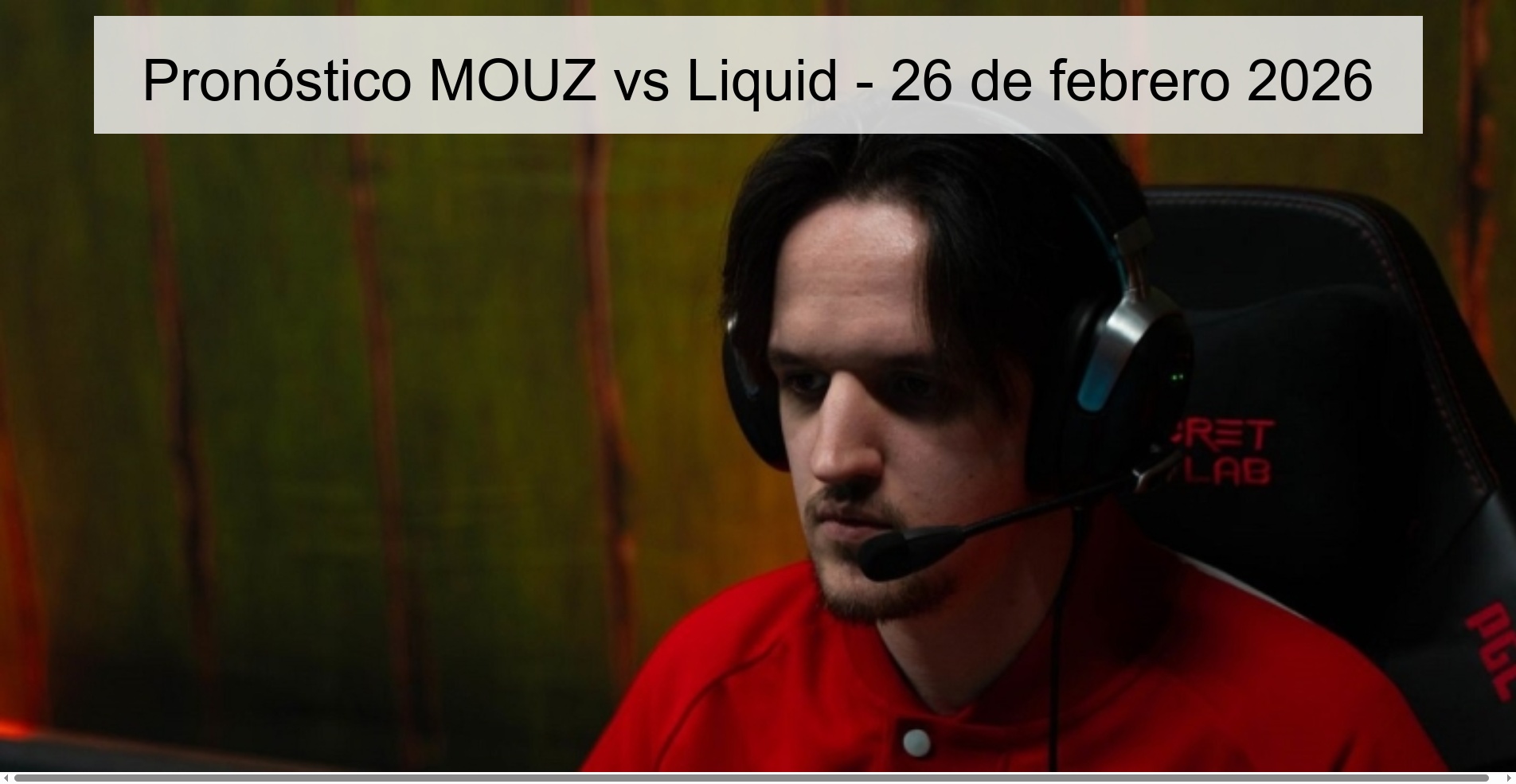 Pronóstico MOUZ vs Liquid - 26 de febrero 2026