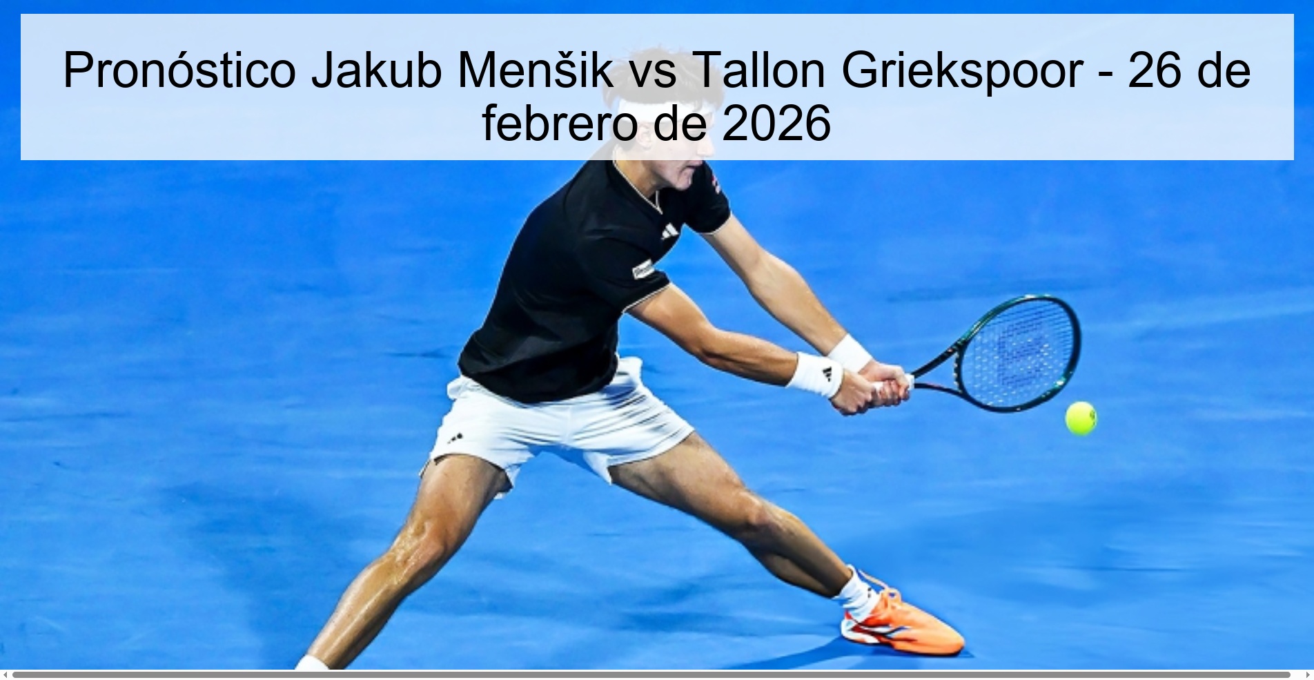 Pronóstico Jakub Menšik vs Tallon Griekspoor - 26 de febrero de 2026