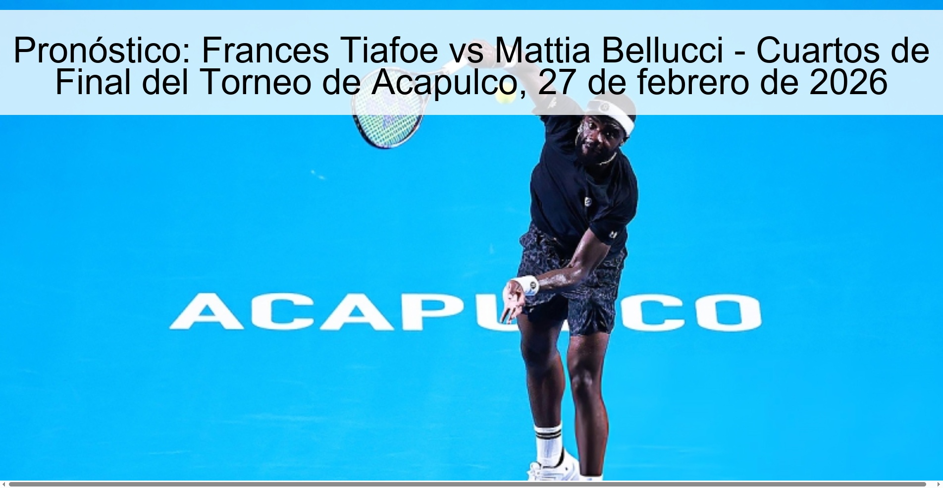 Prediction: Frances Tiafoe vs Mattia Bellucci - Quarterfinals of the Acapulco Tournament, February 27, 2026