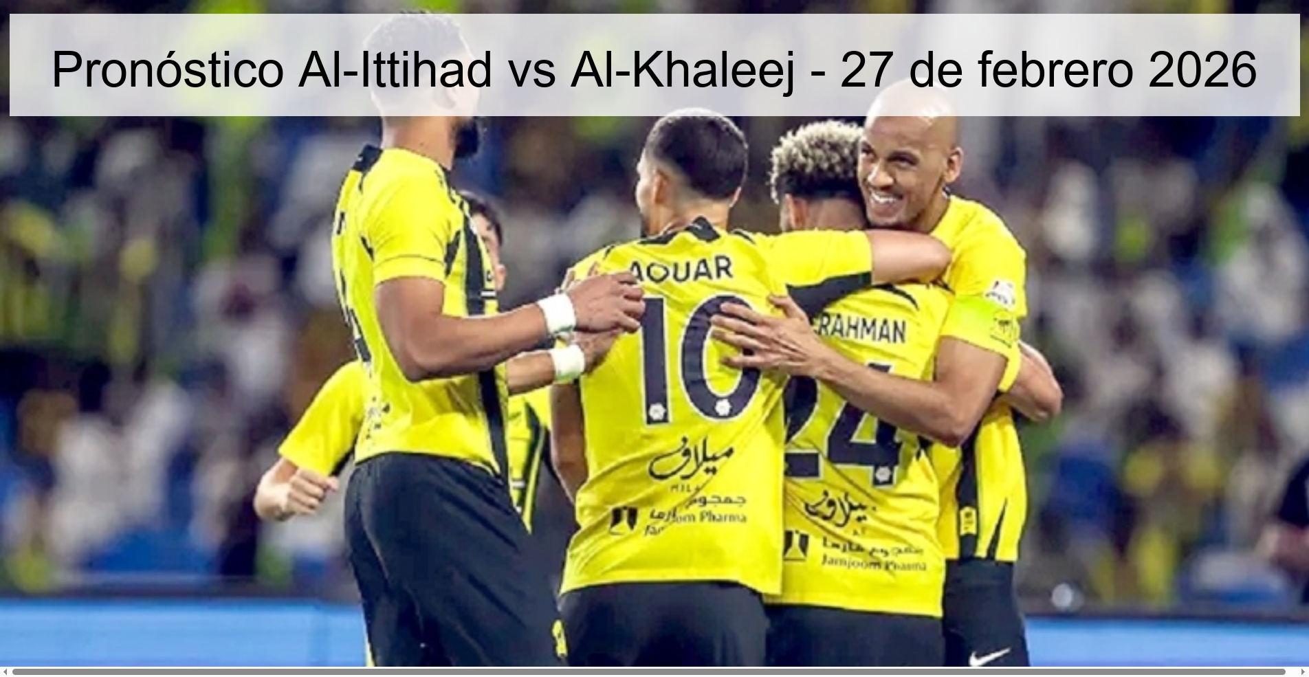 Pronóstico Al-Ittihad vs Al-Khaleej - 27 de febrero 2026 Pronóstico Al-Ittihad vs Al-Khaleej - 27 de febrero 2026